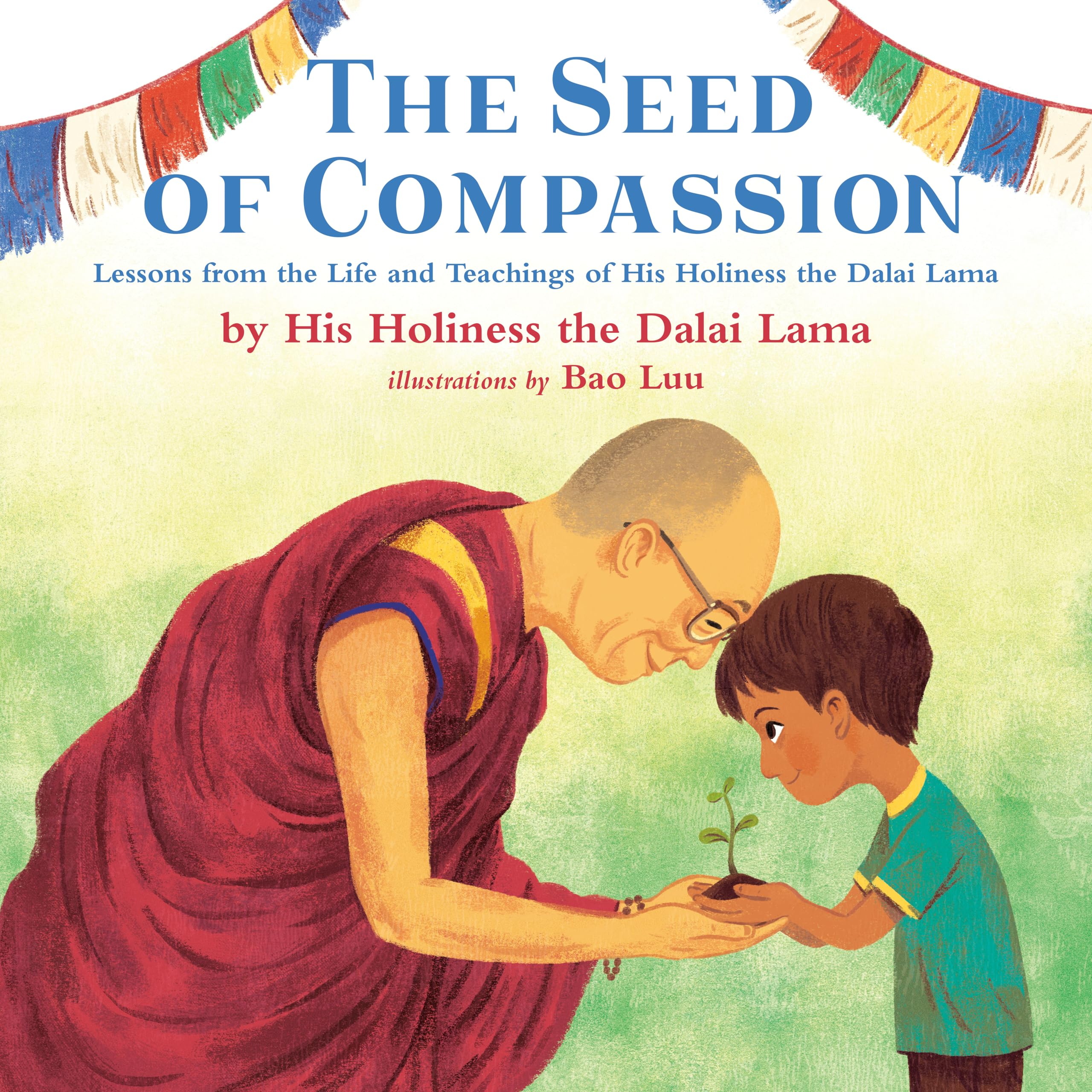 The Seed of Compassion: Lessons from the Life and Teachings of His Holiness the Dalai Lama Non-fiction