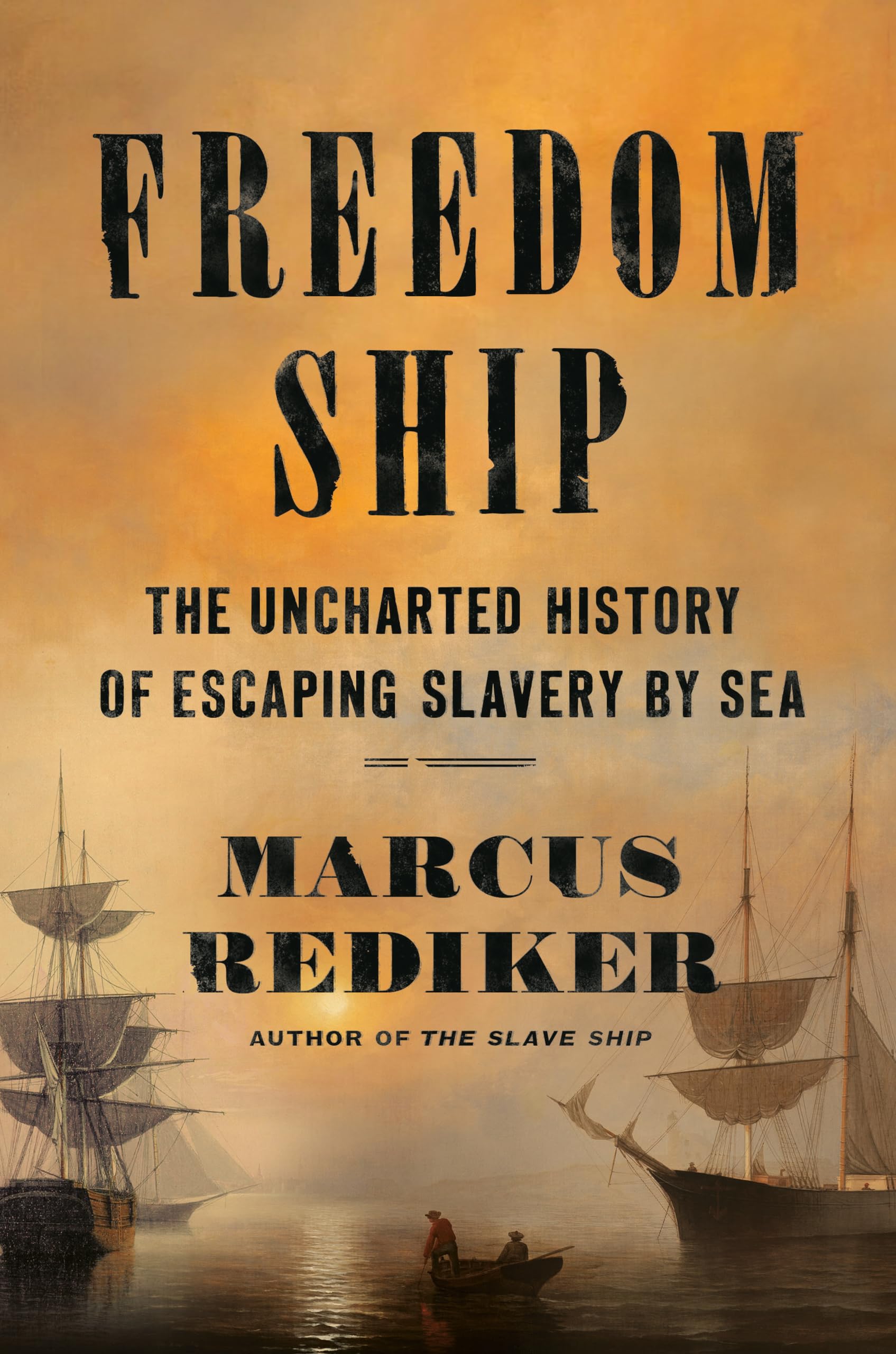Freedom Ship: The Uncharted History of Escaping Slavery by Sea Social Sciences