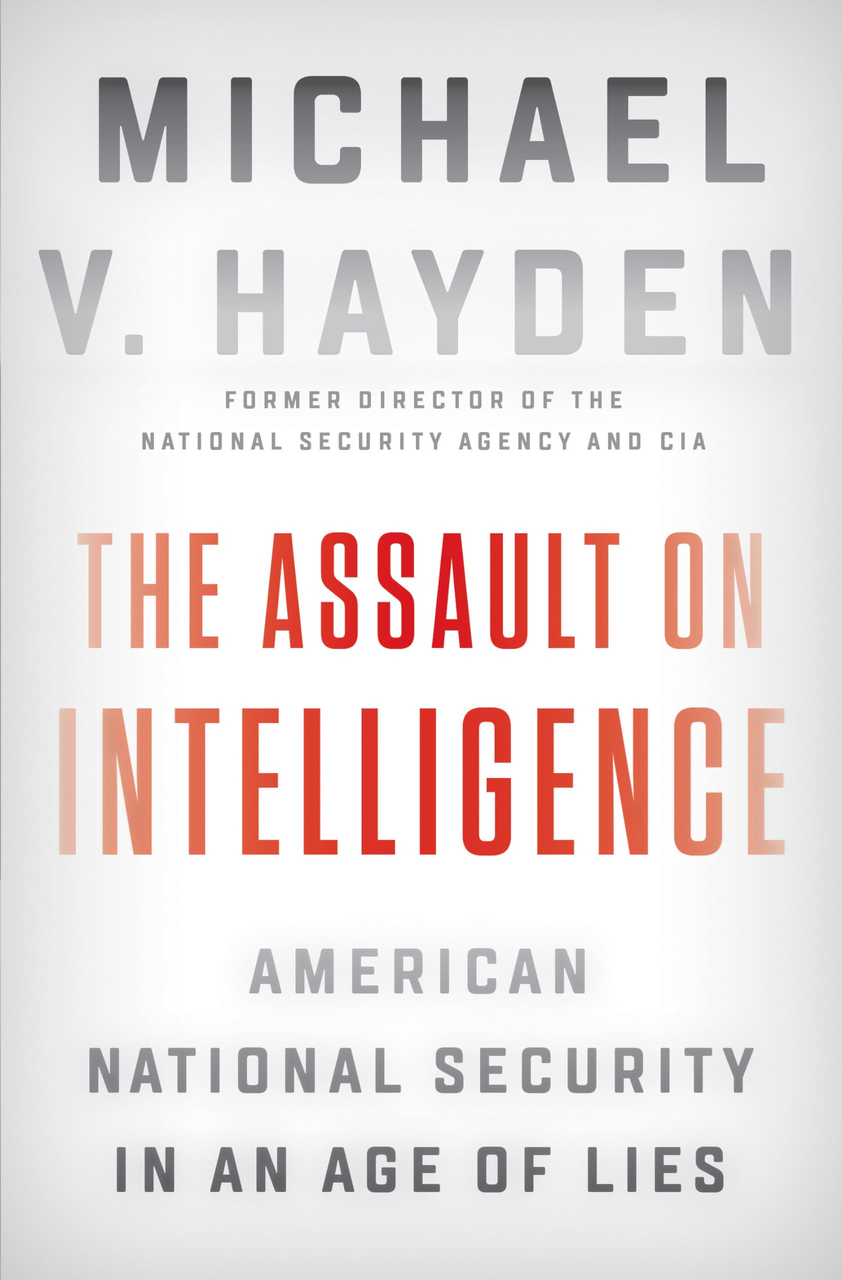 The Assault on Intelligence: American National Security in an Age of Lies Politics & Society