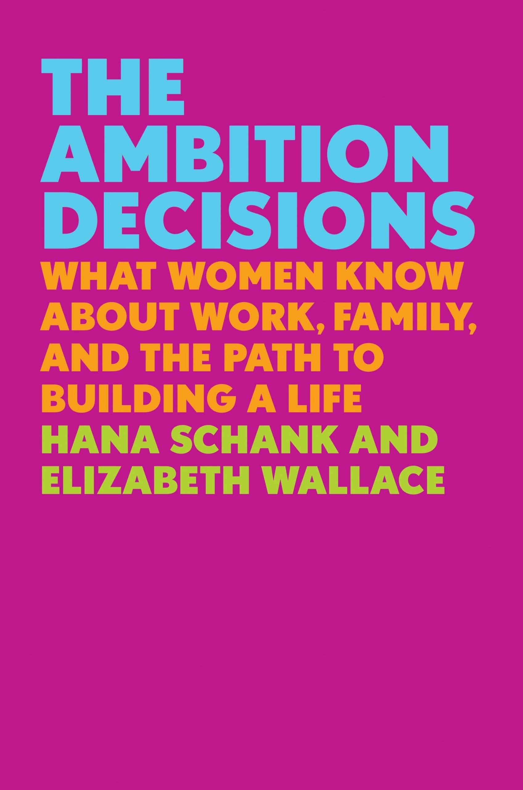 The Ambition Decisions: What Women Know About Work, Family, and the Path to Building a Life Social Sciences