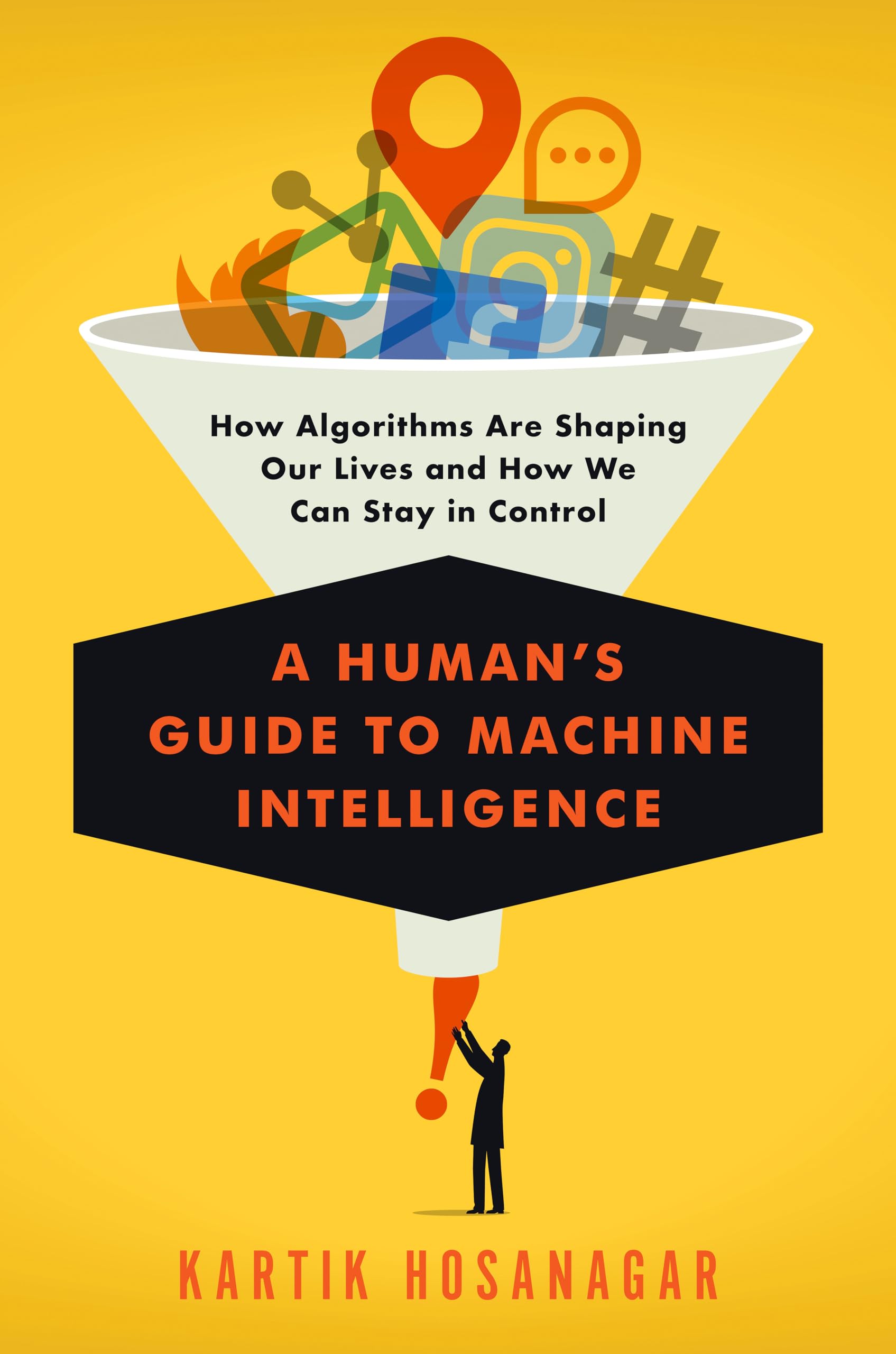A Human's Guide to Machine Intelligence: How Algorithms Are Shaping Our Lives and How We Can Stay in Control book
