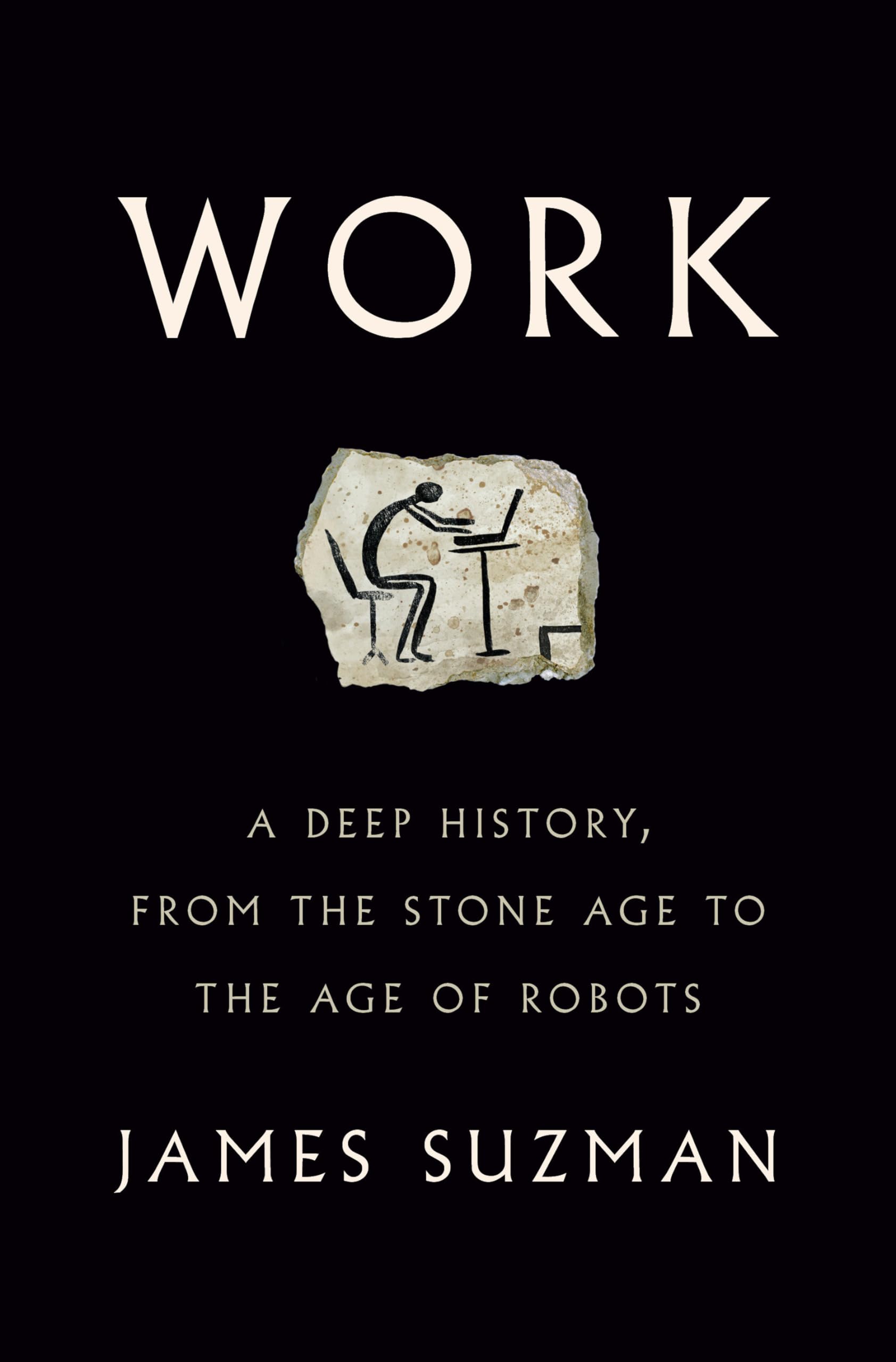 Work: A Deep History, from the Stone Age to the Age of Robots General education