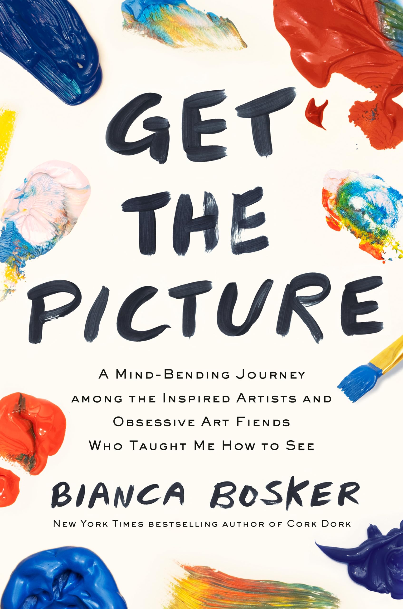 Get the Picture: A Mind-Bending Journey among the Inspired Artists and Obsessive Art Fiends Who Taught Me How to See Books