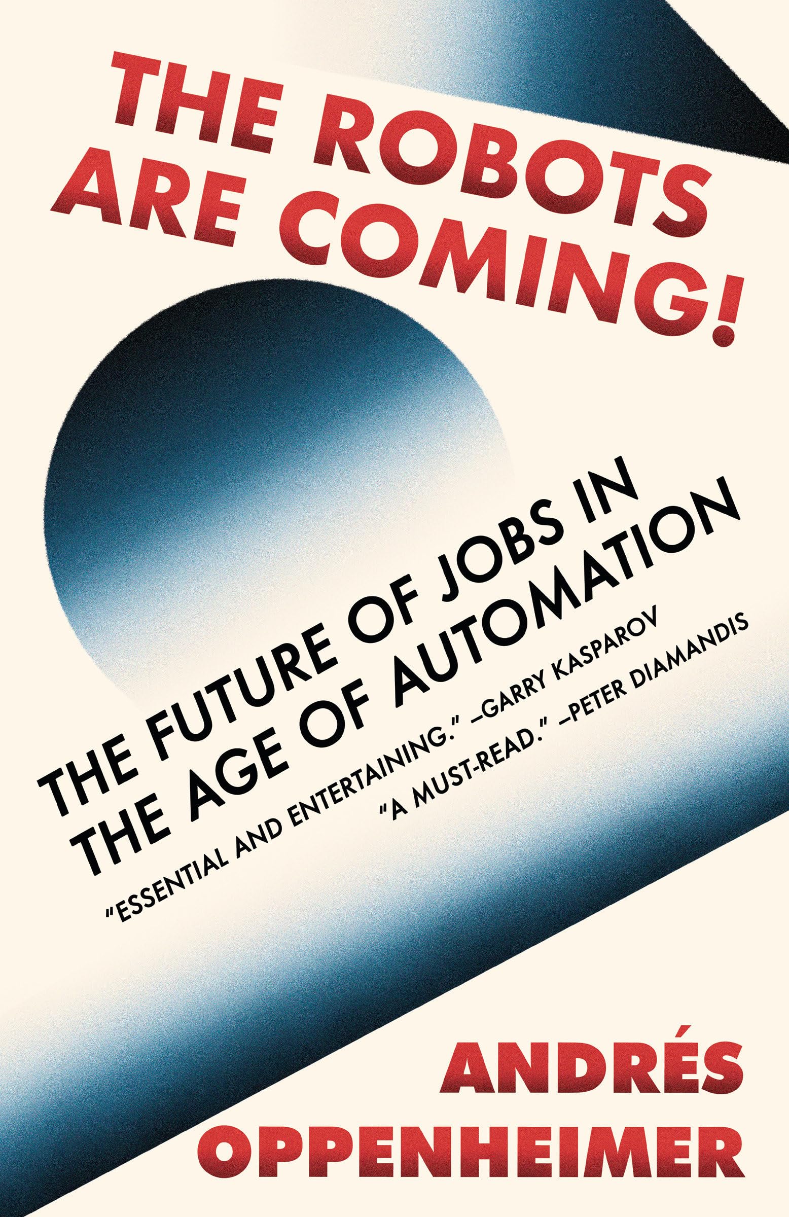 The Robots Are Coming!: The Future of Jobs in the Age of Automation Business, Finance & Career