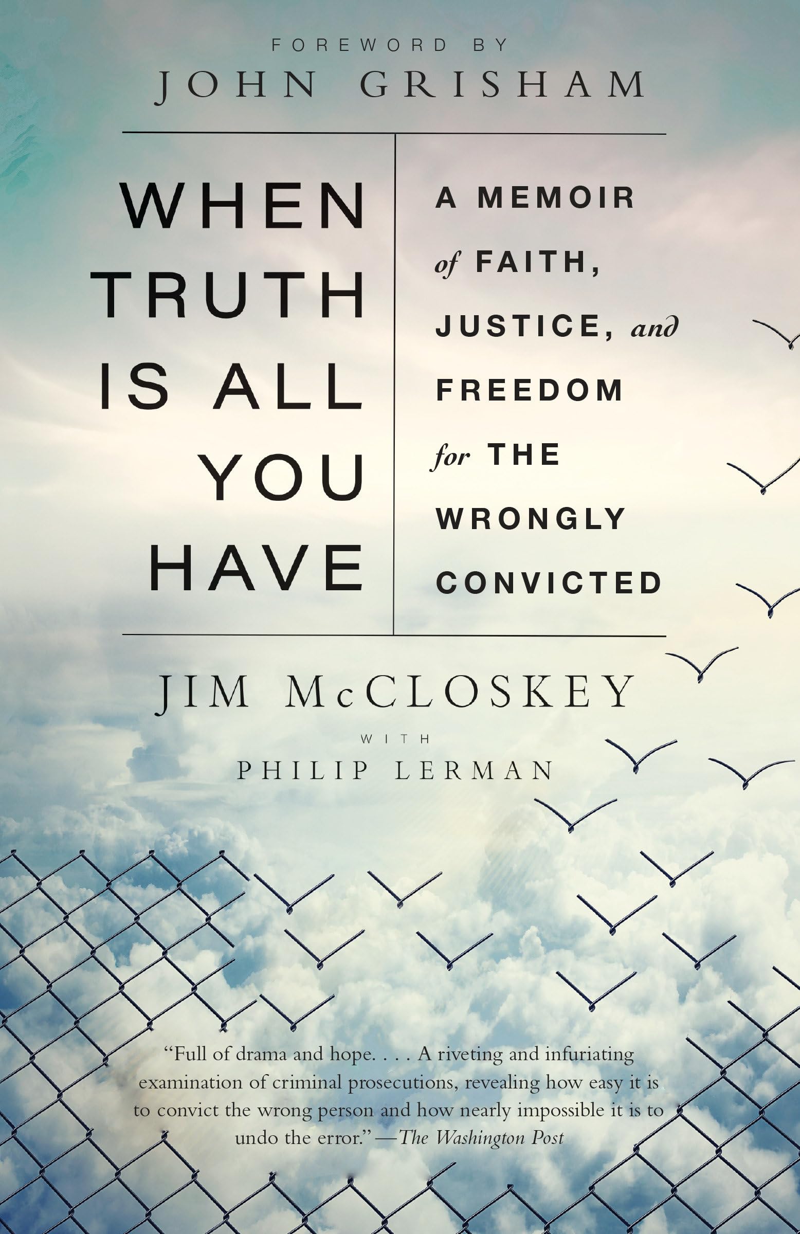 When Truth Is All You Have: A Memoir of Faith, Justice, and Freedom for the Wrongly Convicted book