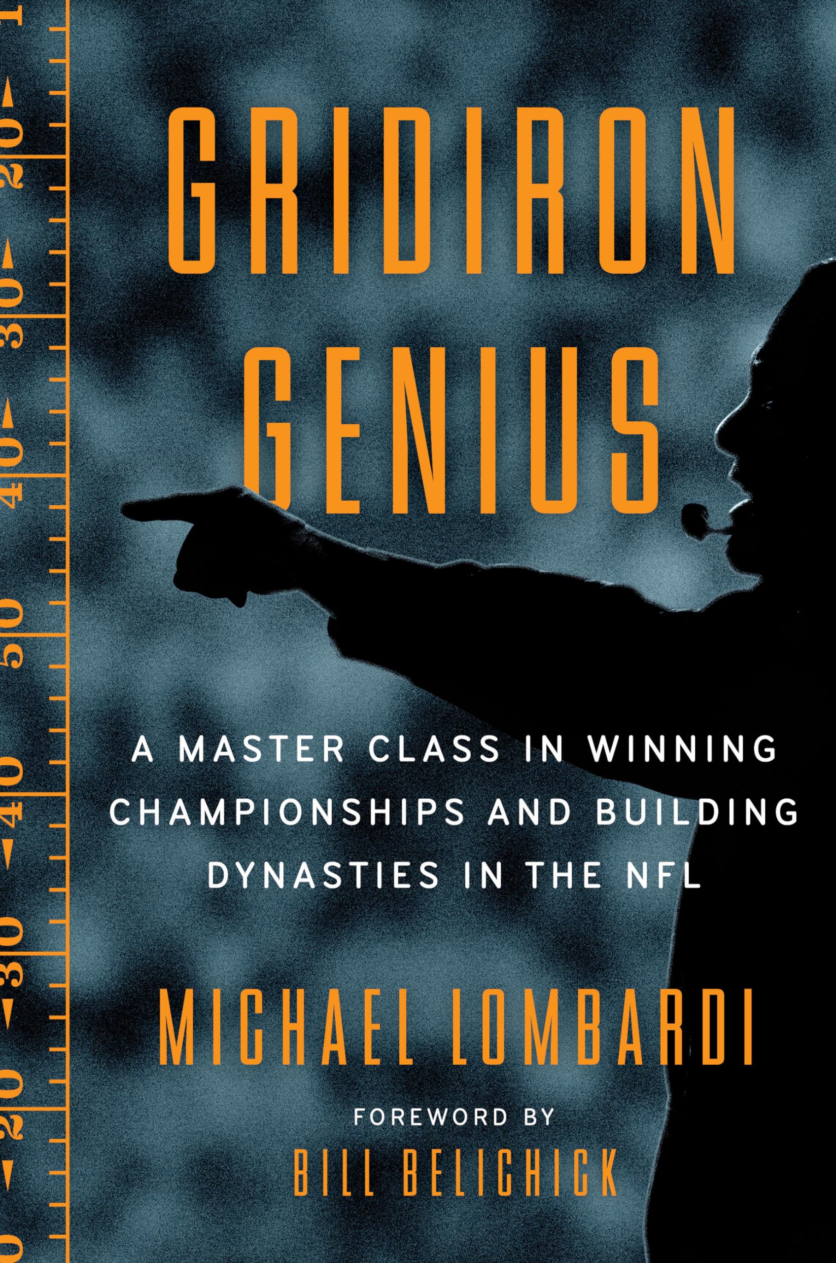 Gridiron Genius: A Master Class in Winning Championships and Building Dynasties in the NFL Sports