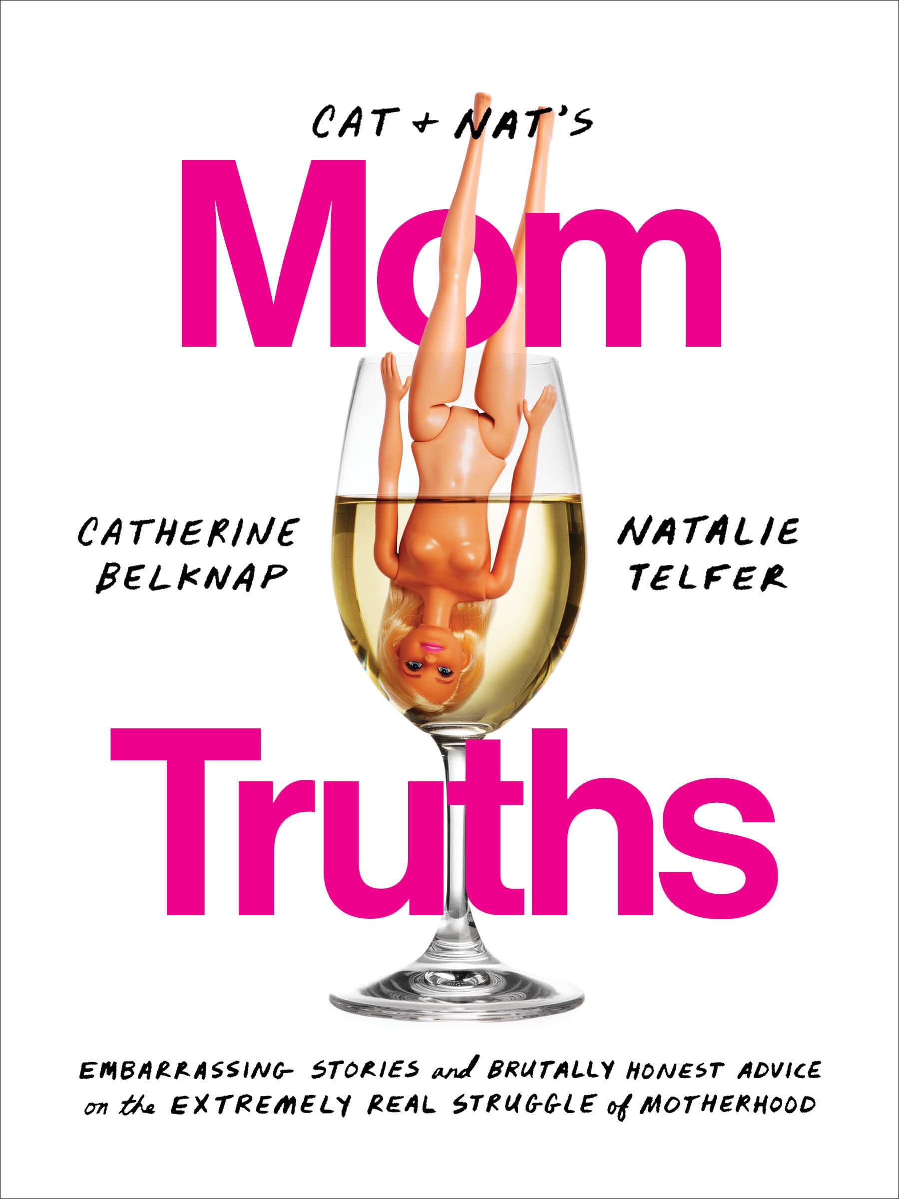 Cat and Nat's Mom Truths: Embarrassing Stories and Brutally Honest Advice on the Extremely Real Struggle of Motherhood Humour & Satire