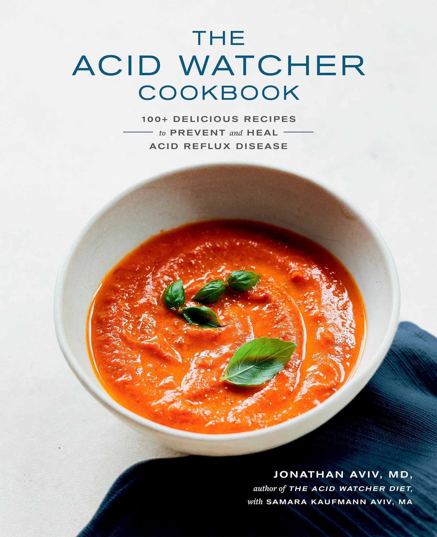 The Acid Watcher Cookbook: 100+ Delicious Recipes to Prevent and Heal Acid Reflux Disease Medicine