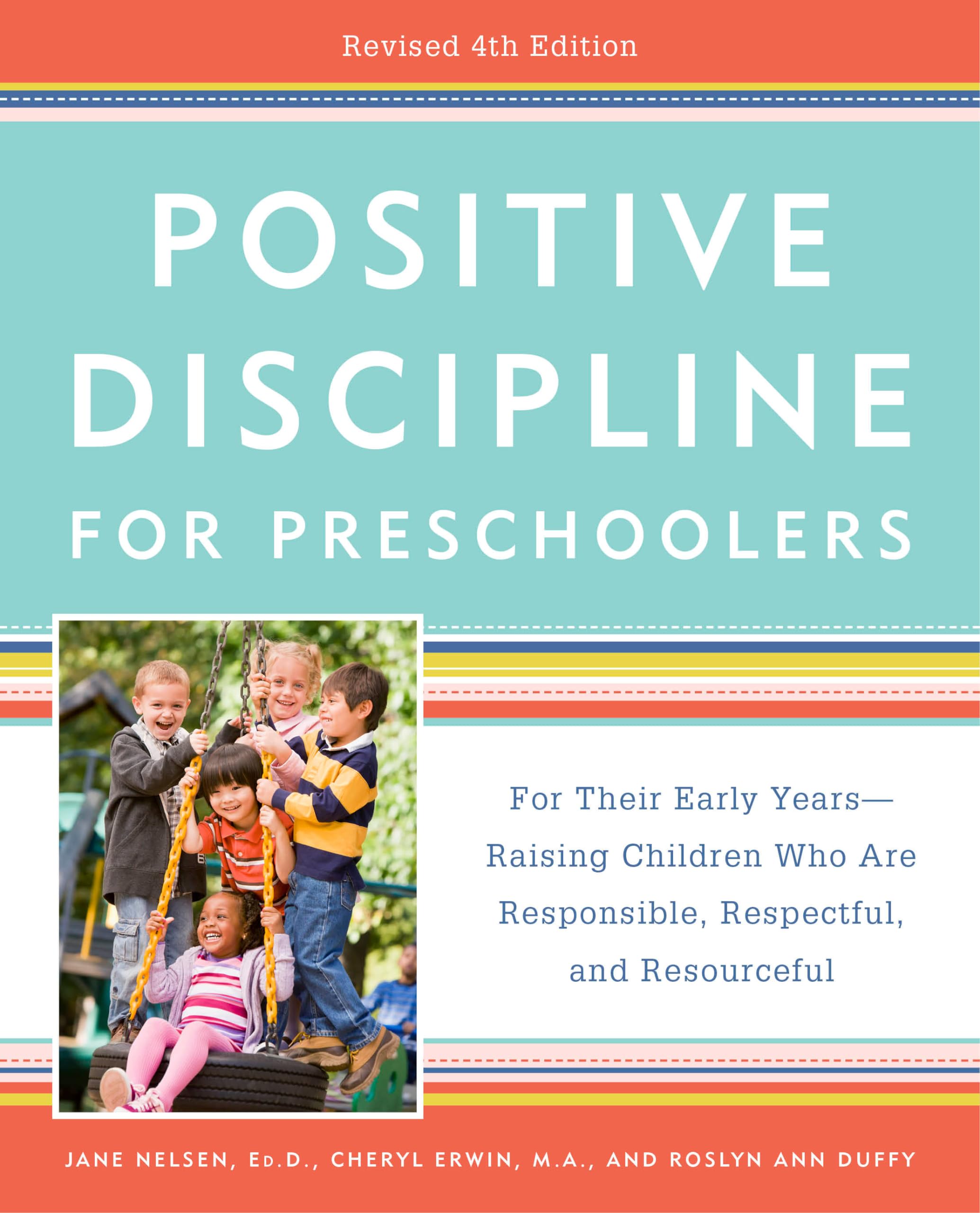 Positive Discipline for Preschoolers, Revised 4th Edition: For Their Early Years -- Raising Children Who Are Responsible, Respectful, and Resourceful Books