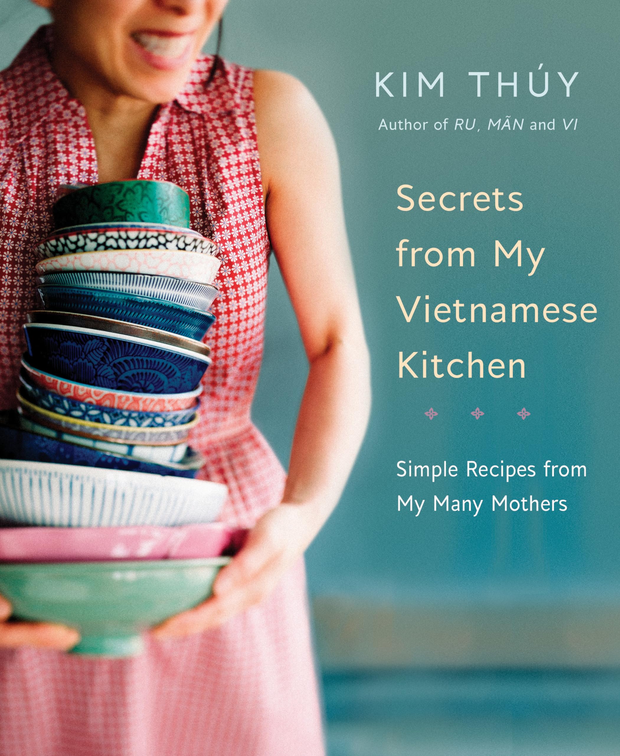 Secrets from My Vietnamese Kitchen: Simple Recipes from My Many Mothers: A Cookbook Leisure, Home & Garden