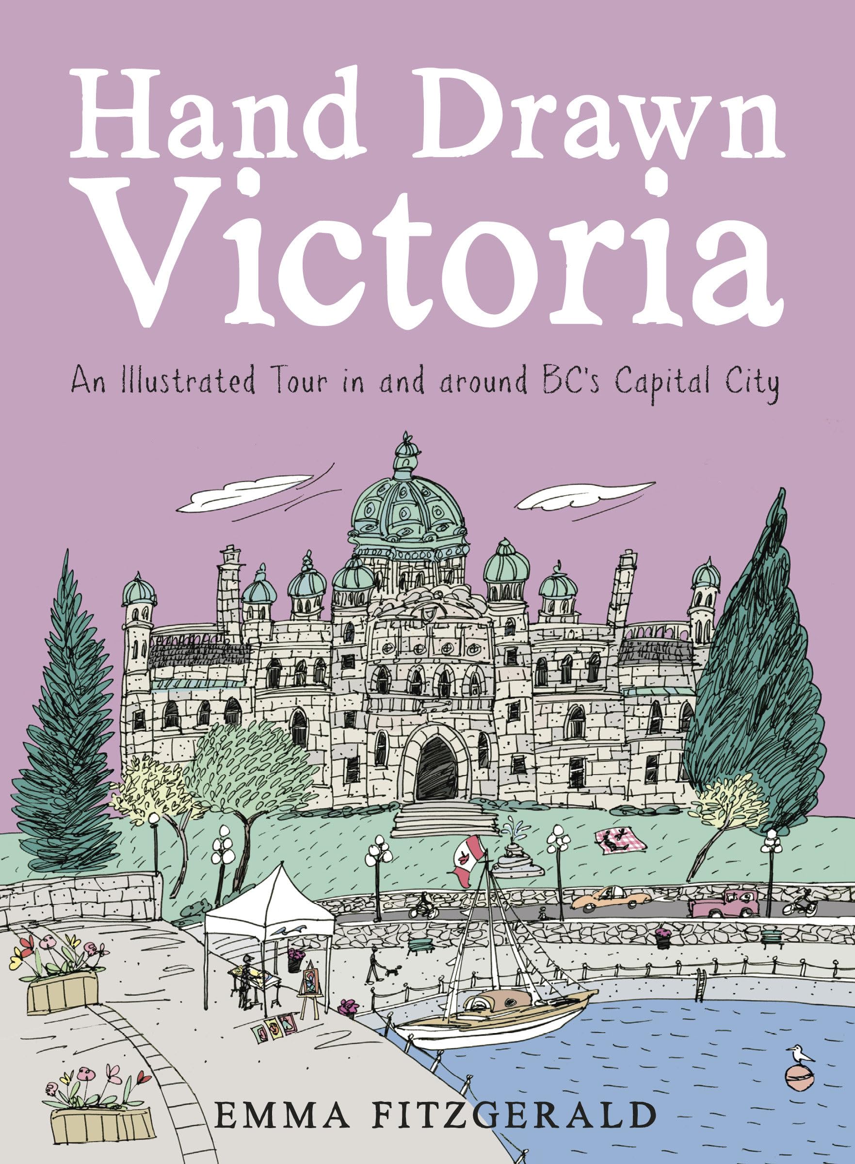 Hand Drawn Victoria: An Illustrated Tour in and around BC's Capital City Arts & Music