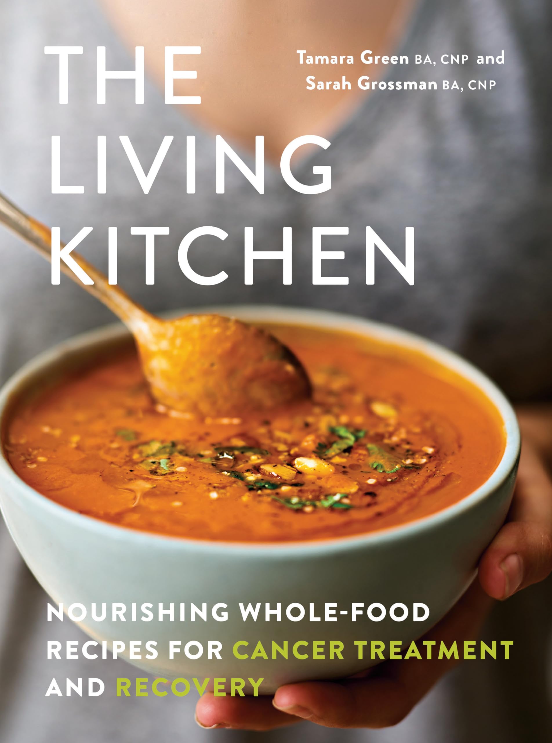 The Living Kitchen: Nourishing Whole-Food Recipes for Cancer Treatment and Recovery Medicine