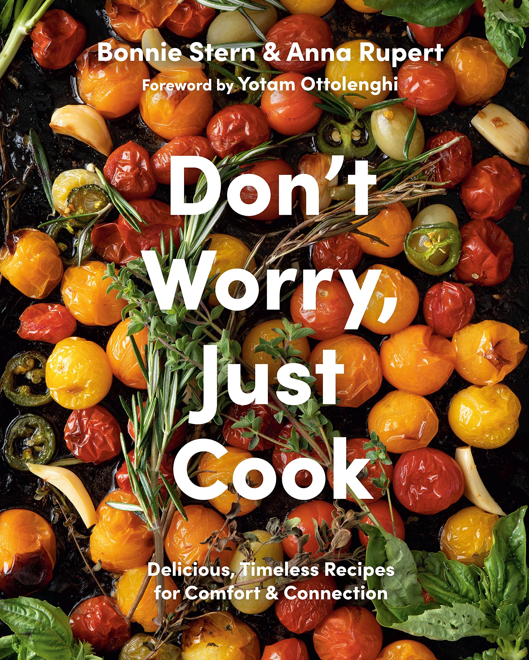 Don't Worry, Just Cook: Delicious, Timeless Recipes for Comfort and Connection Leisure, Home & Garden