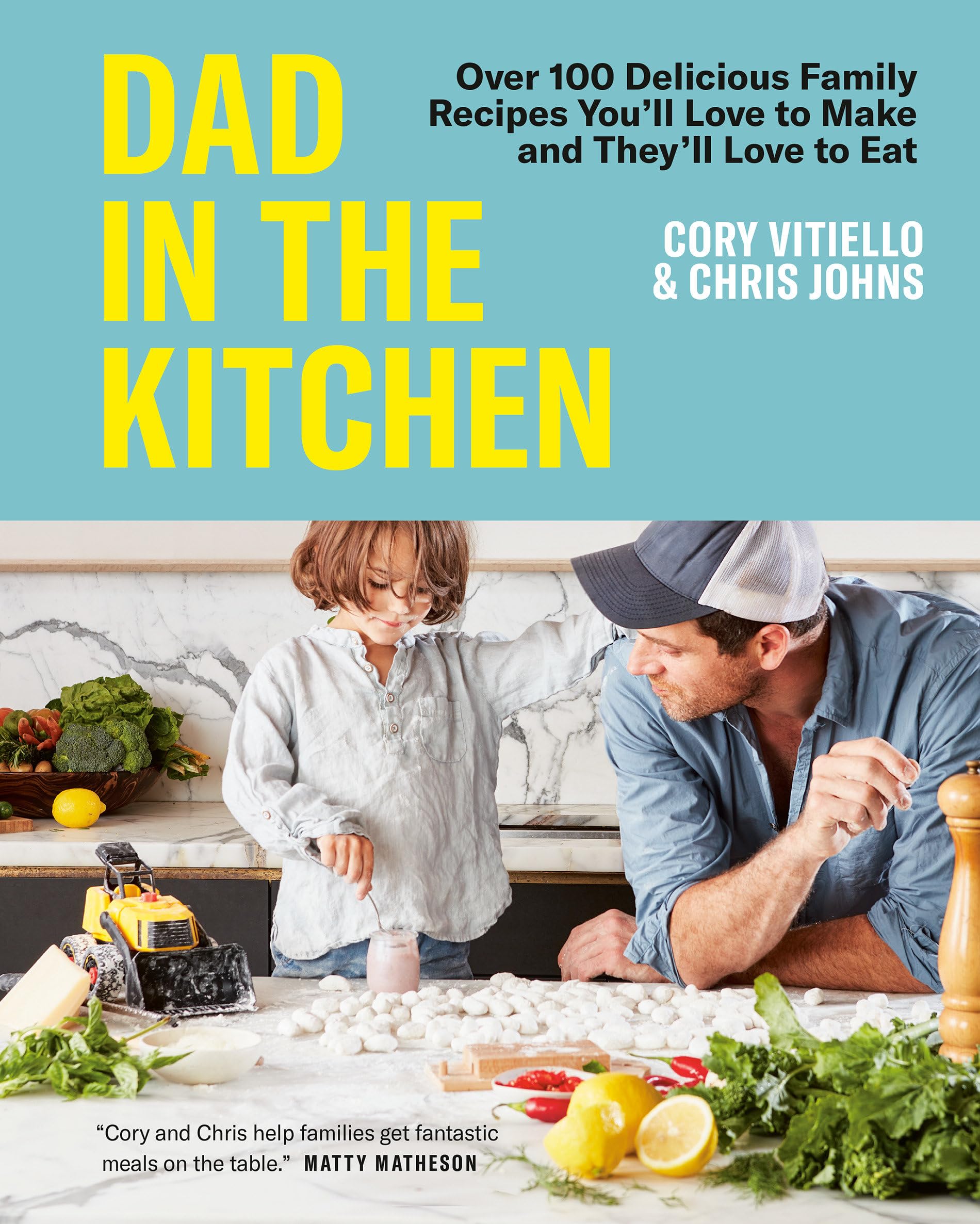 Dad in the Kitchen: Over 100 Delicious Family Recipes You'll Love to Make and They'll Love to Eat Leisure, Home & Garden