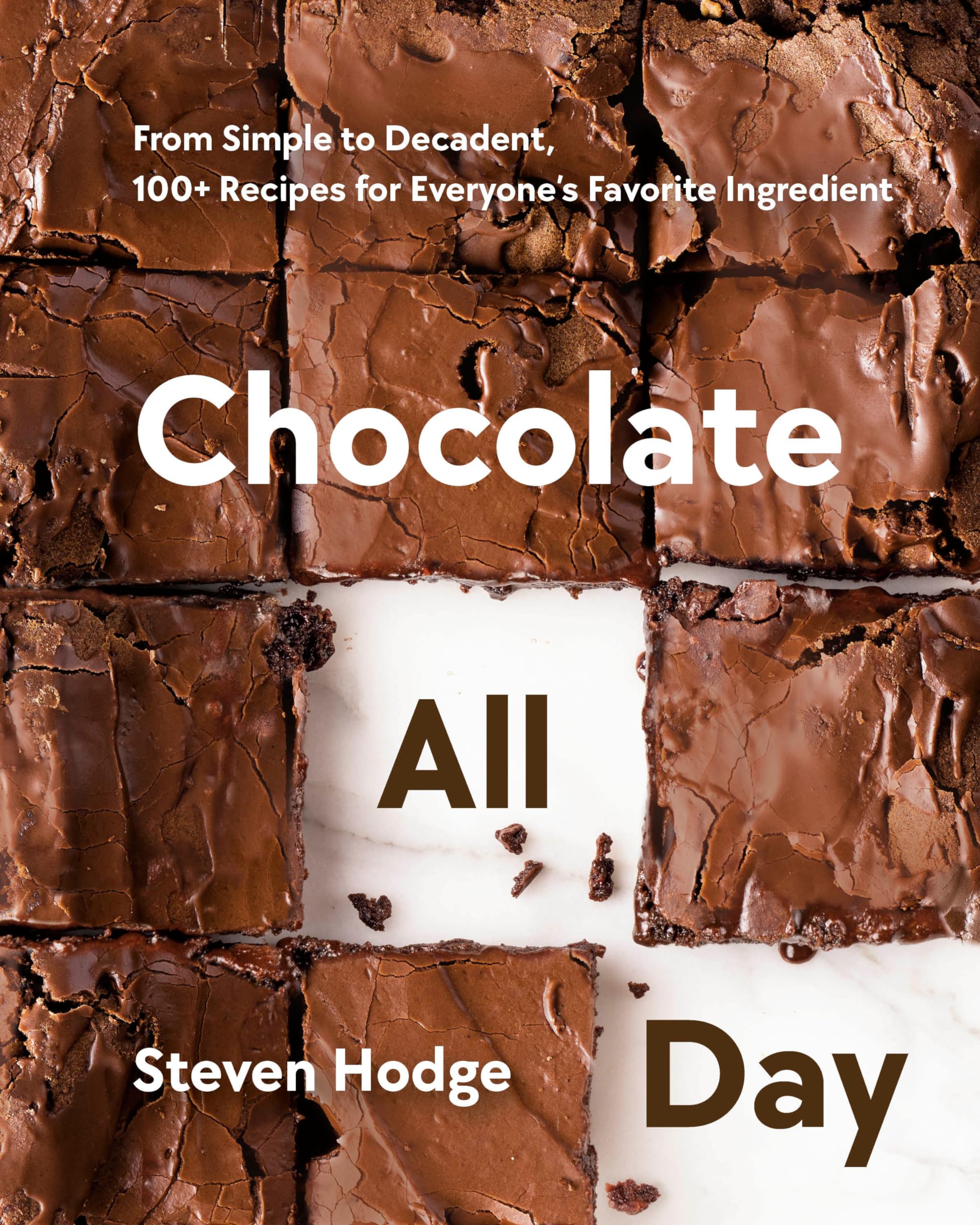 Chocolate All Day: From Simple to Decadent, 100+ Recipes for Everyone's Favorite Ingredient Leisure, Home & Garden