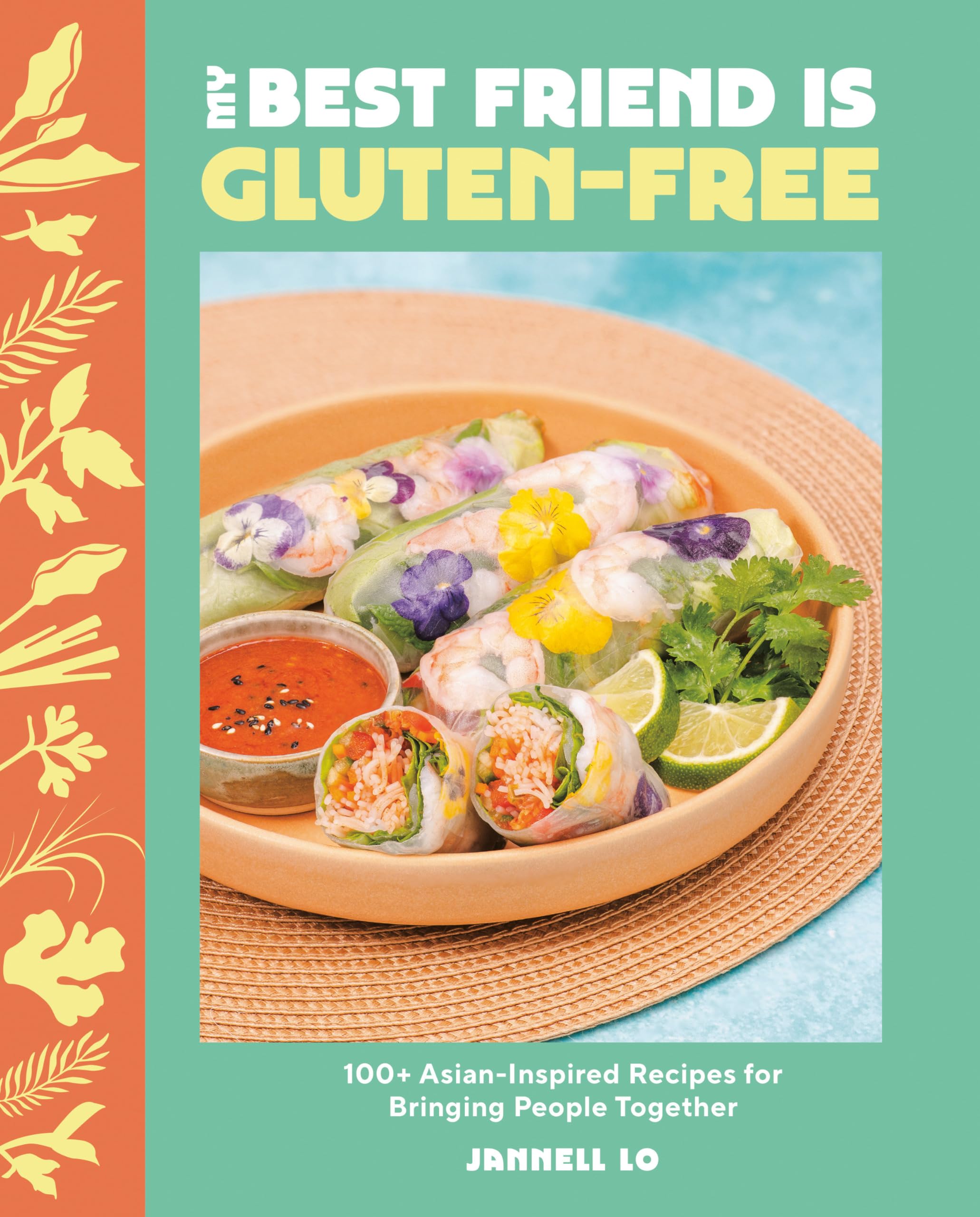 My Best Friend Is Gluten-Free: 100+ Asian-Inspired Recipes for Bringing People Together Leisure, Home & Garden