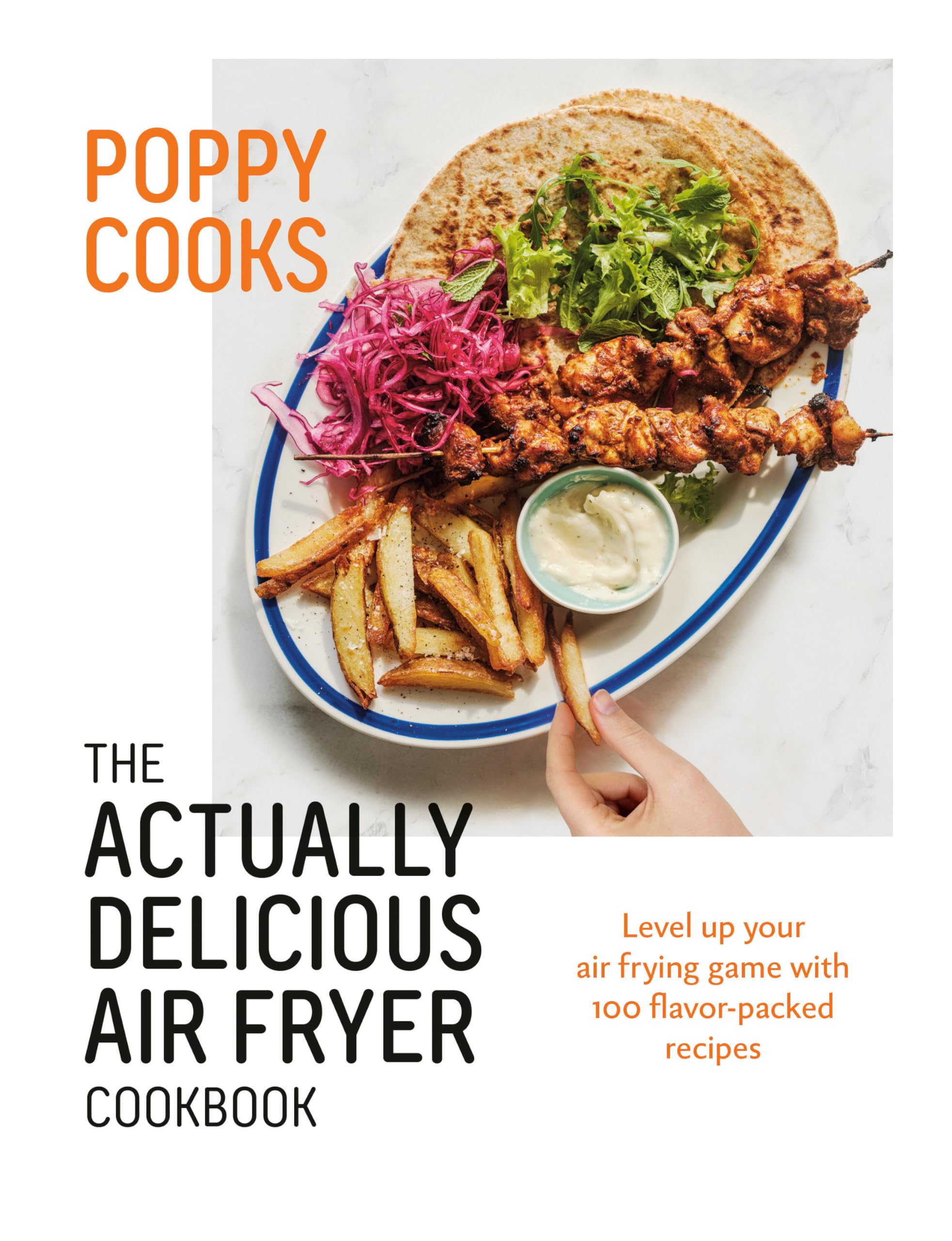 Poppy Cooks: The Actually Delicious Air Fryer Cookbook Cooking & Enjoying