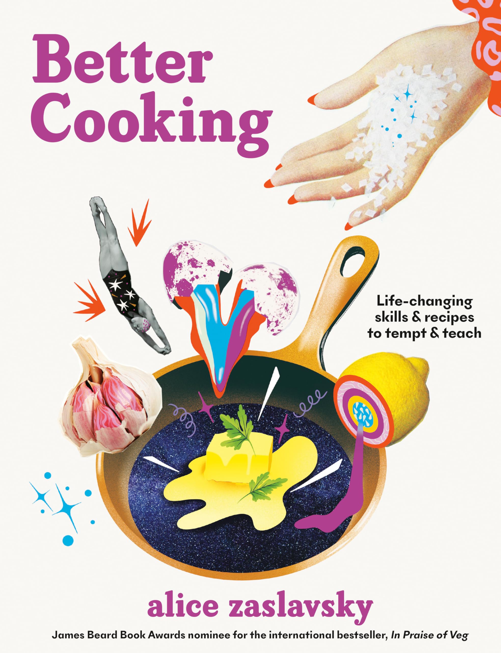 Better Cooking: Life-Changing Recipes that Tempt & Teach Cooking & Enjoying