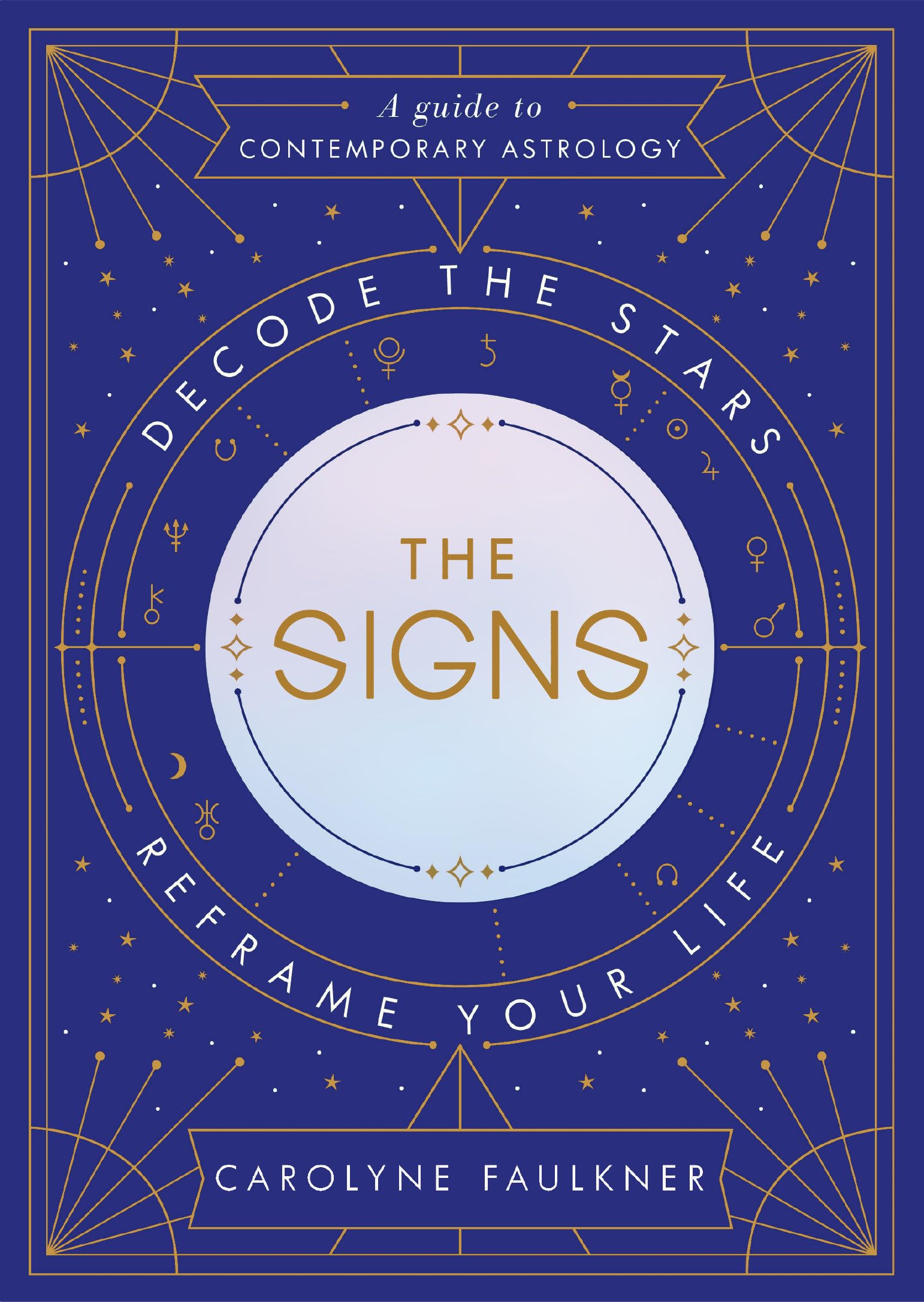 The Signs: Decode the Stars, Reframe Your Life Business, Finance & Career