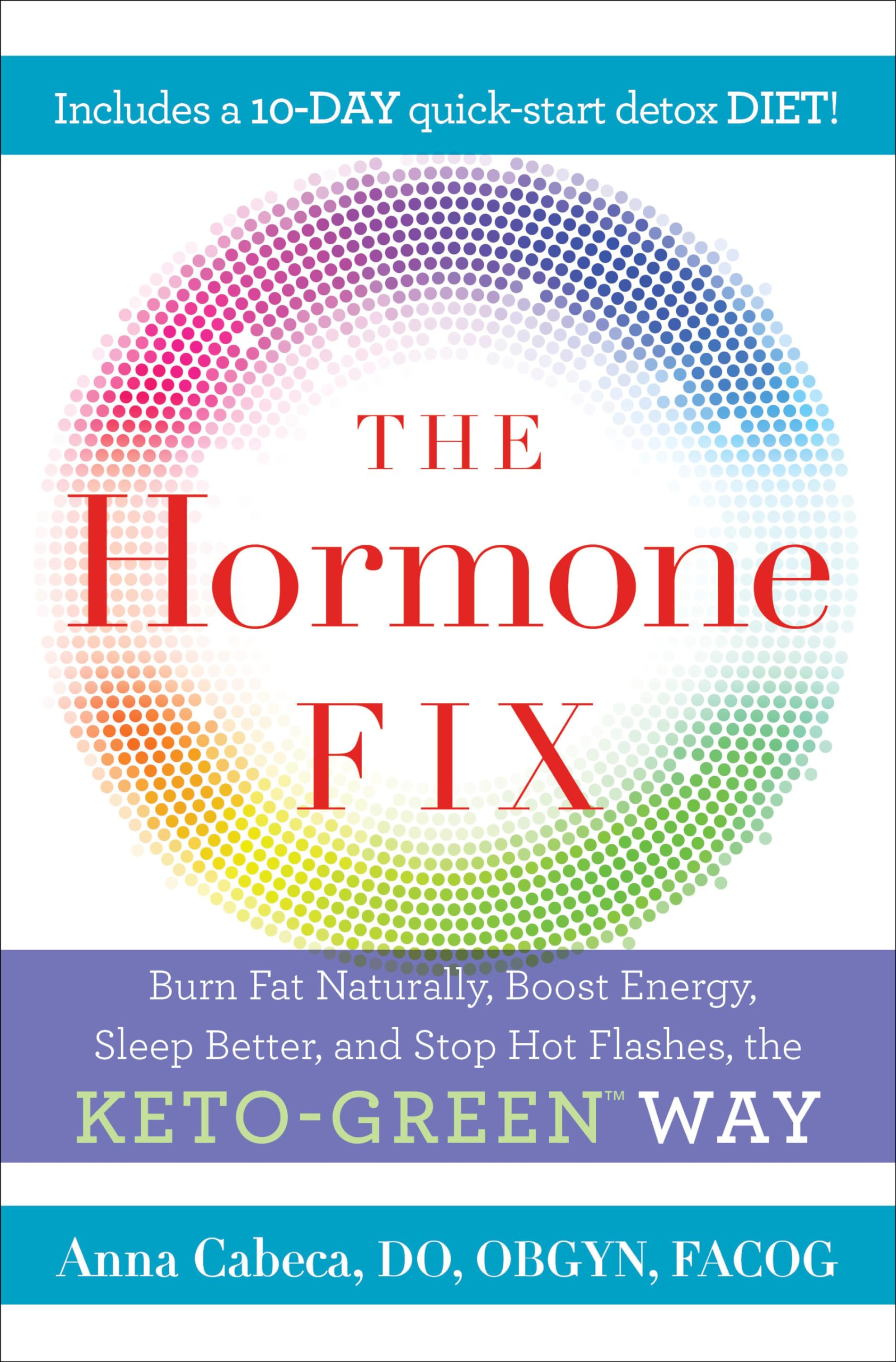 The Hormone Fix: Burn Fat Naturally, Boost Energy, Sleep Better, and Stop Hot Flashes, the Keto-Green Way book