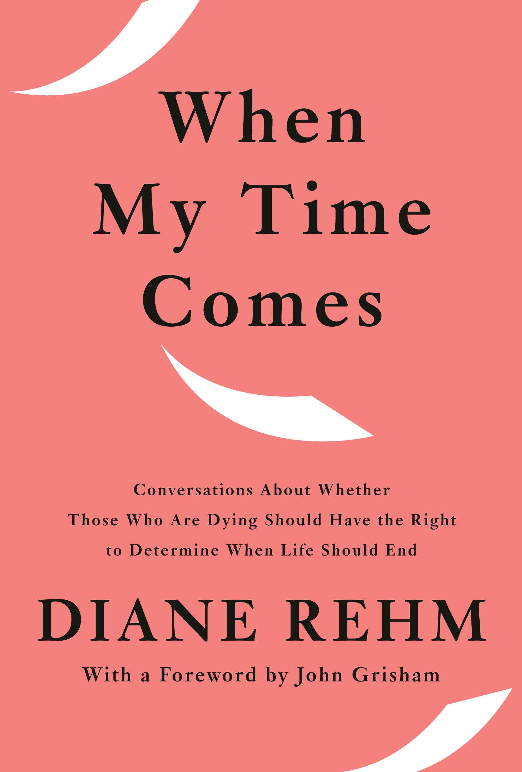 When My Time Comes: Conversations About Whether Those Who Are Dying Should Have the Right to Determine When Life Should End Philosophy