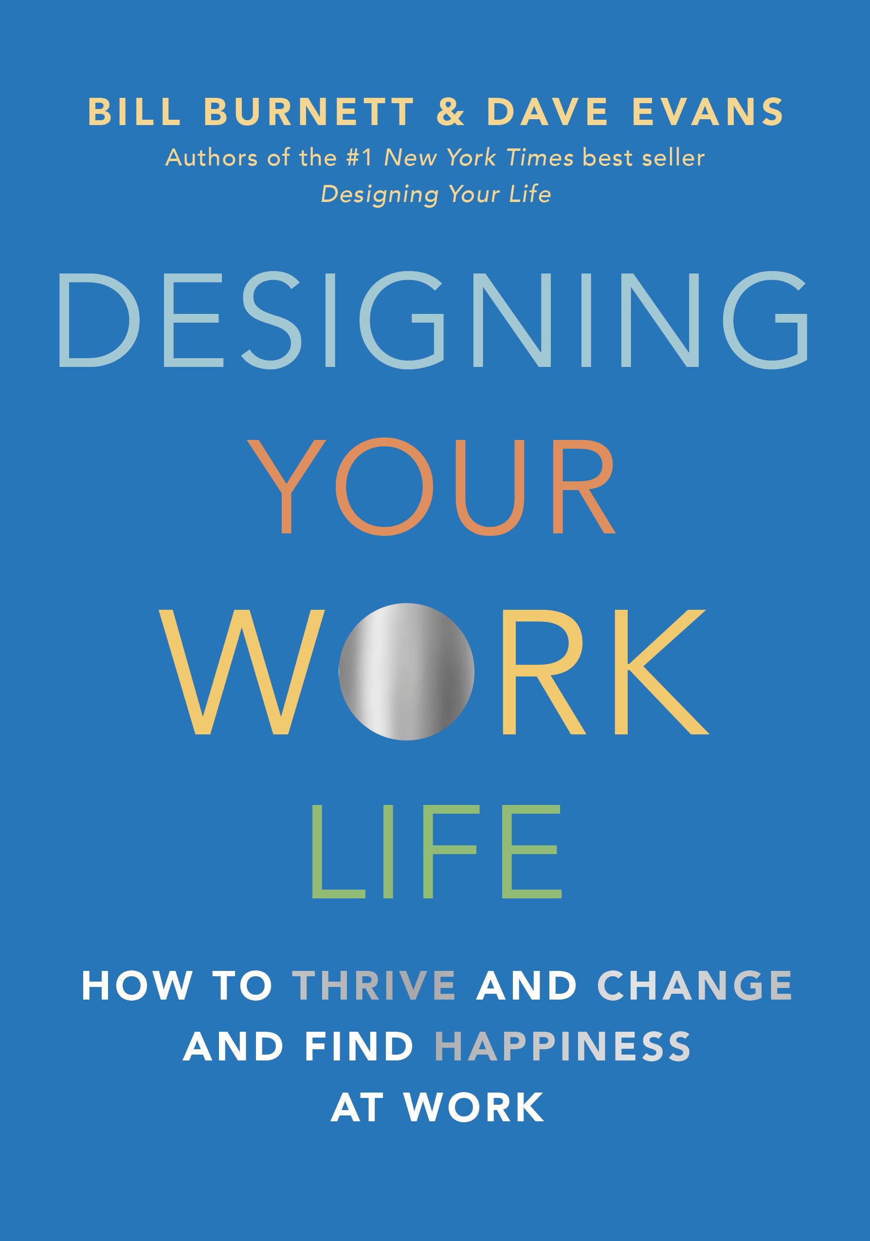 Designing Your Work Life: How to Thrive and Change and Find Happiness at Work Business, Finance & Career