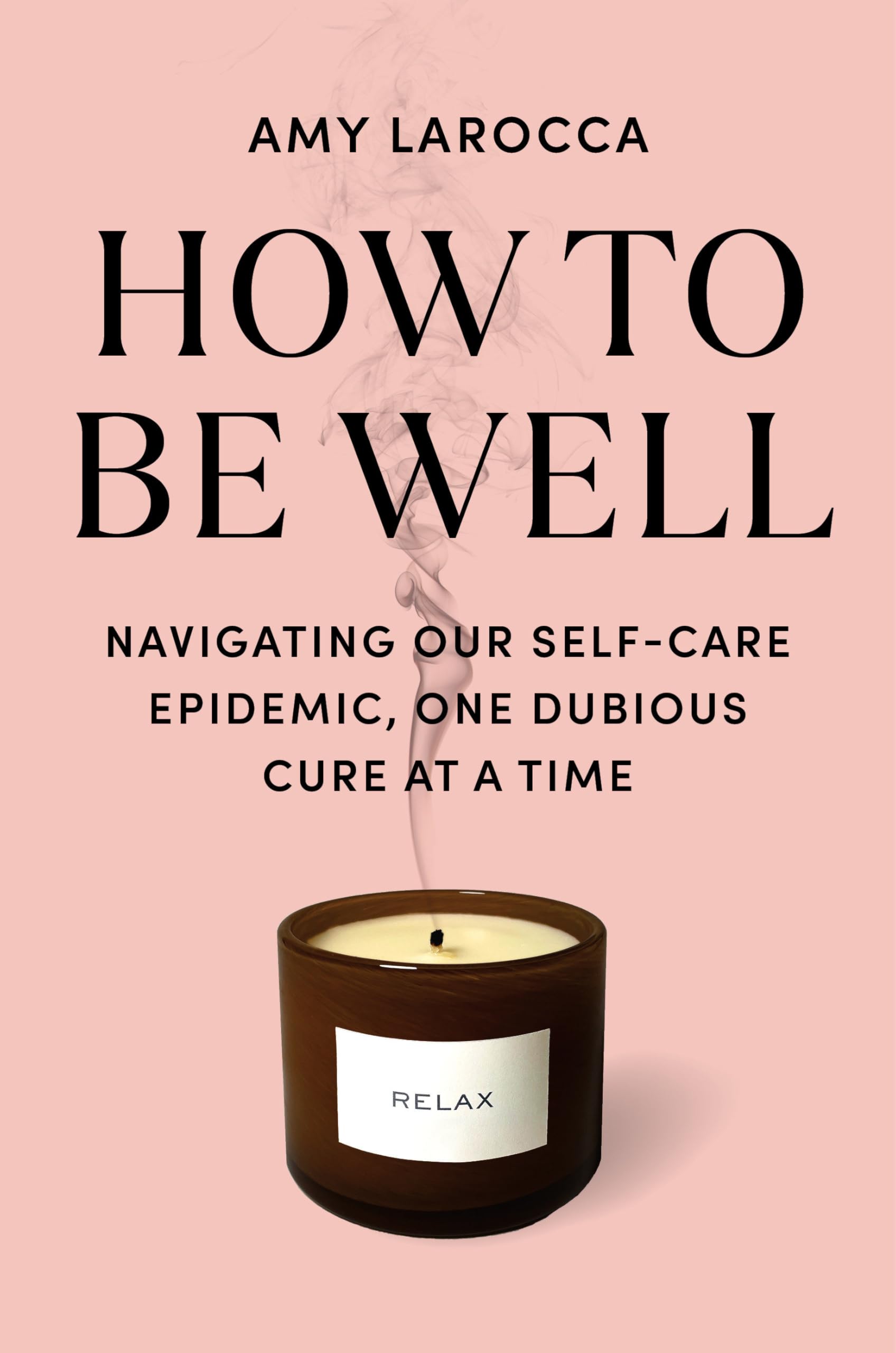 How to Be Well: Without Spending All Your Money and Losing Your Mind Business, Finance & Career