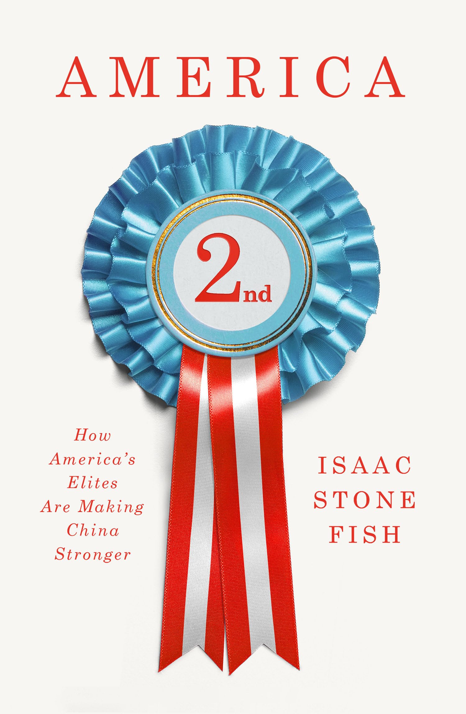 America Second: How America's Elites Are Making China Stronger Business, Finance & Career