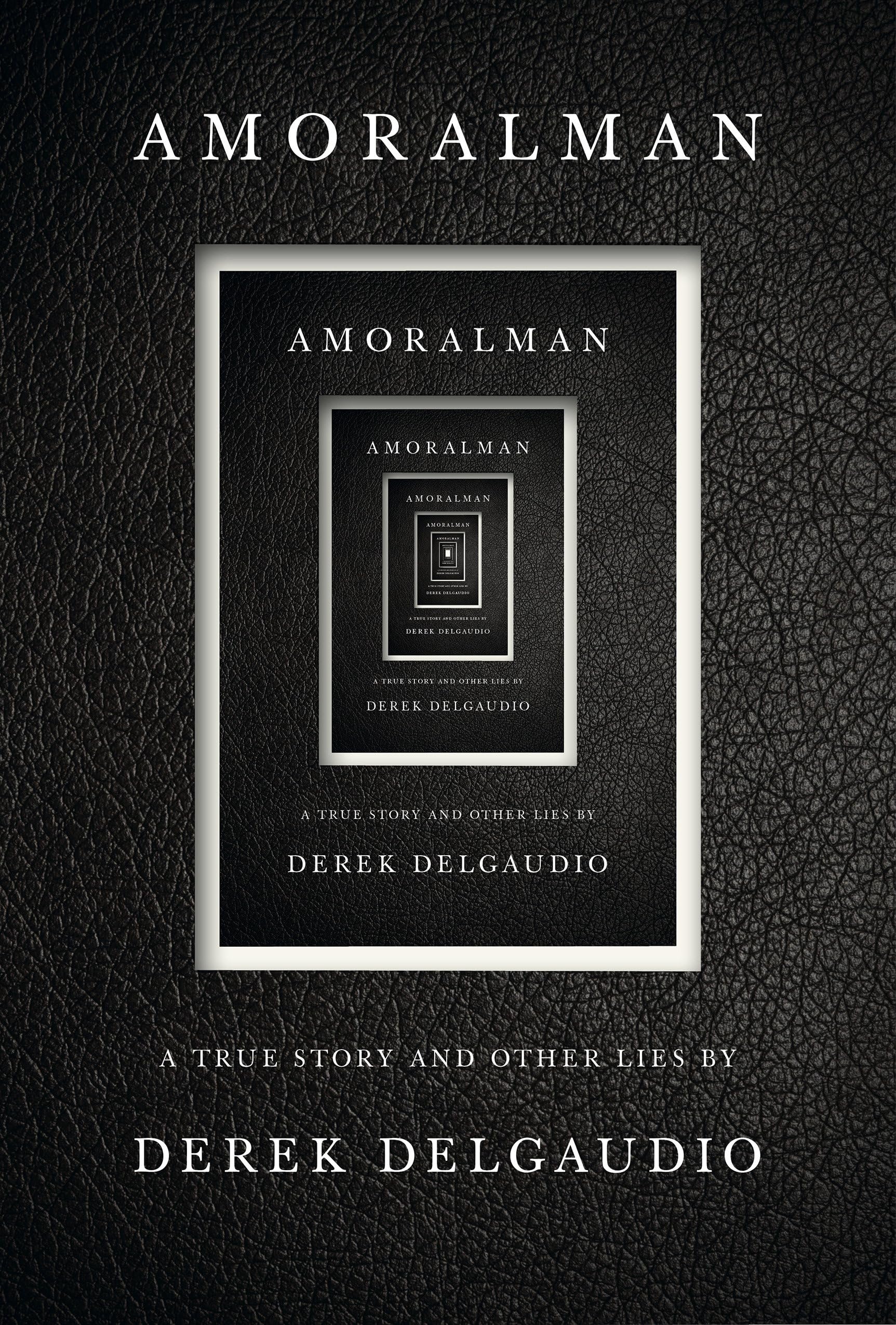 AMORALMAN: A True Story and Other Lies Books