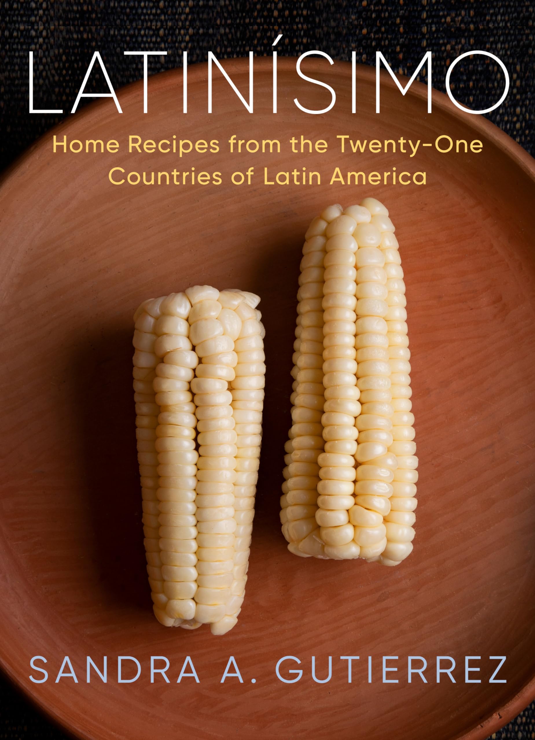 Latinísimo: Home Recipes from the Twenty-One Countries of Latin America: A Cookbook Leisure, Home & Garden