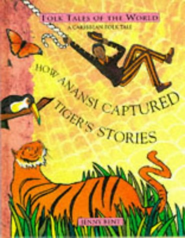 How Anansi Captured Tiger's Stories: A Caribbean Folk Tale: A Folk Tale from the Caribbean (Dutton Folk Tales of the World) book