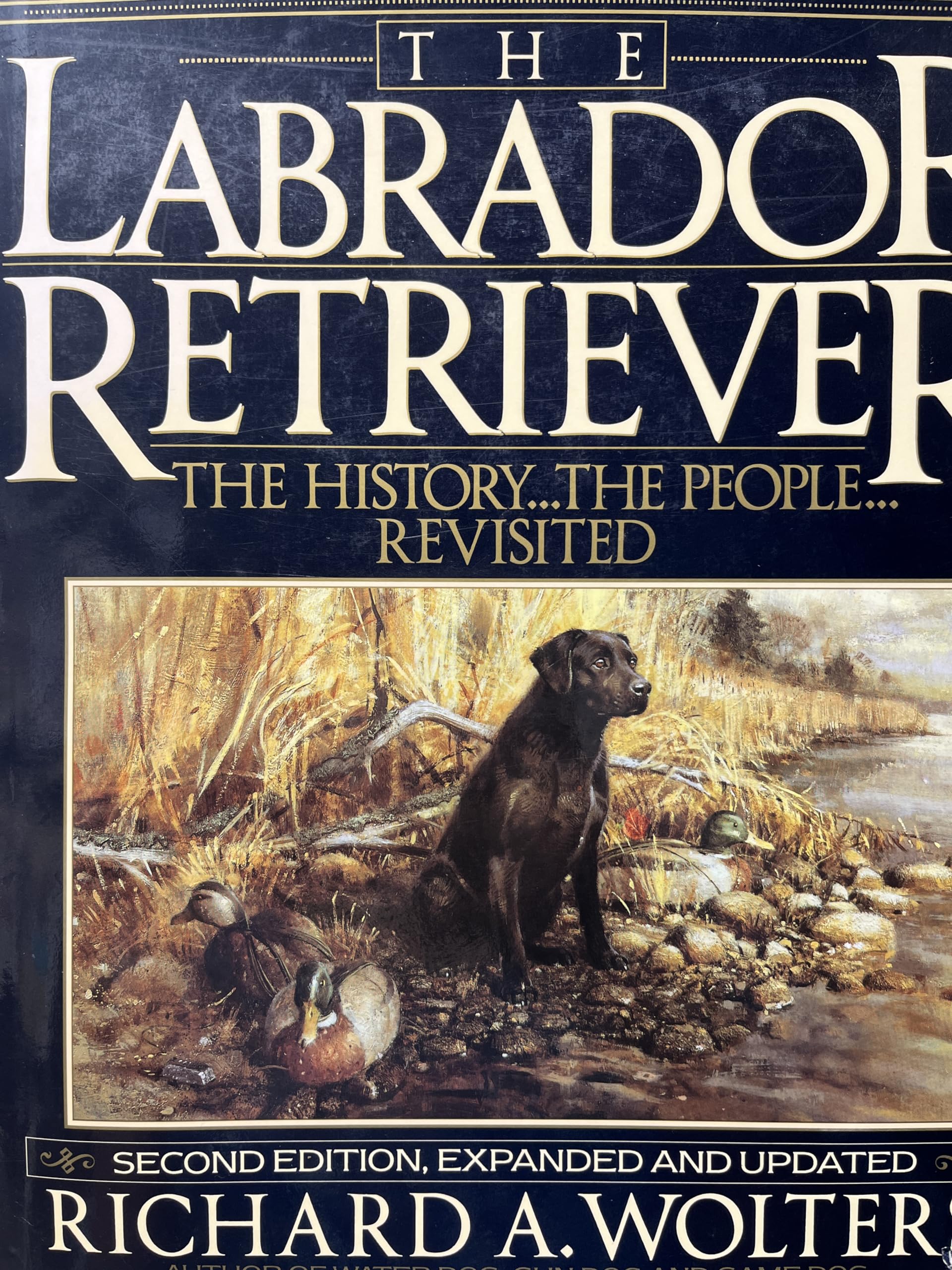 The Labrador Retriever: The History...the People...Revisited Pets