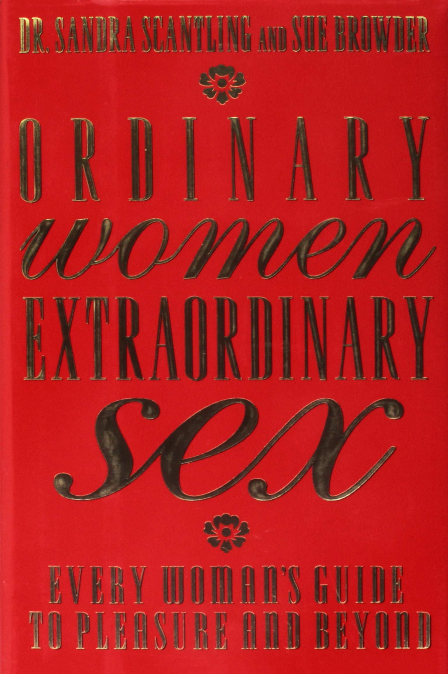 Ordinary Women, Extraordinary Sex: Every Woman's Guide to Pleasure and Beyond Social Sciences