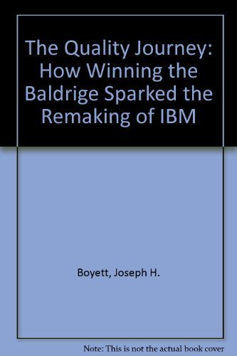 The Quality Journey: How Winning the Baldrige Sparked the Remaking of IBM Business, Finance & Career