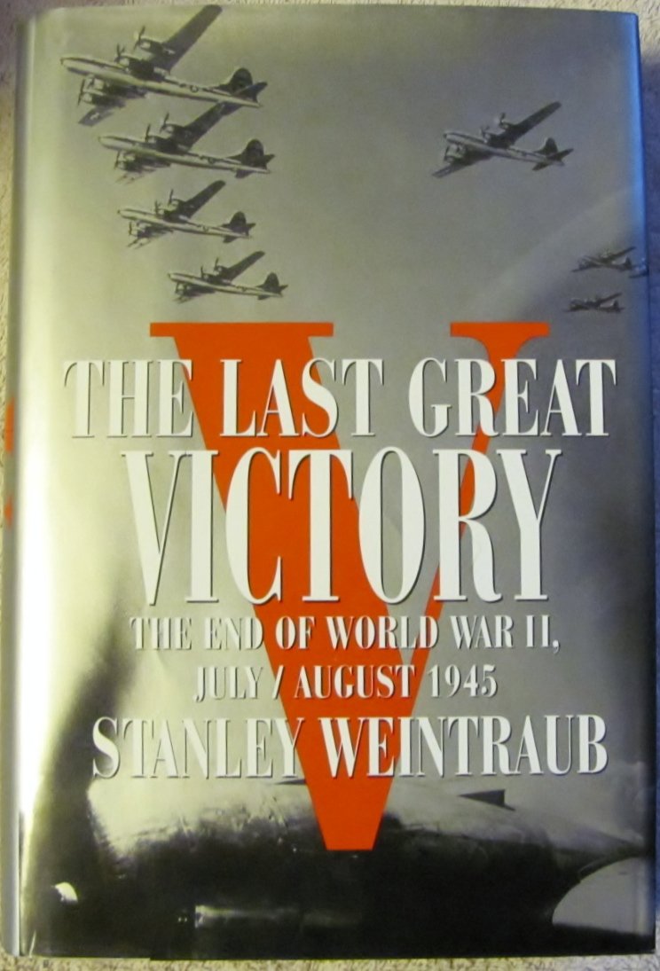 The Last Great Victory: The End of World War II July/August 1945 book