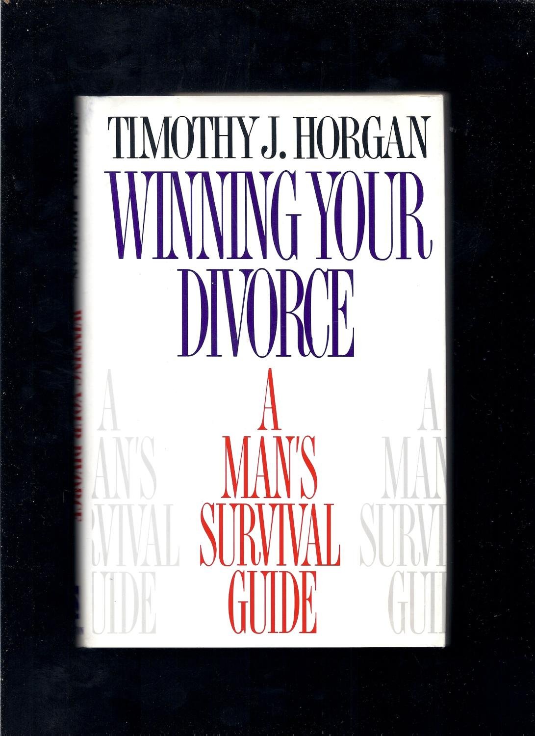Winning Your Divorce: A Man's Survival Guide book