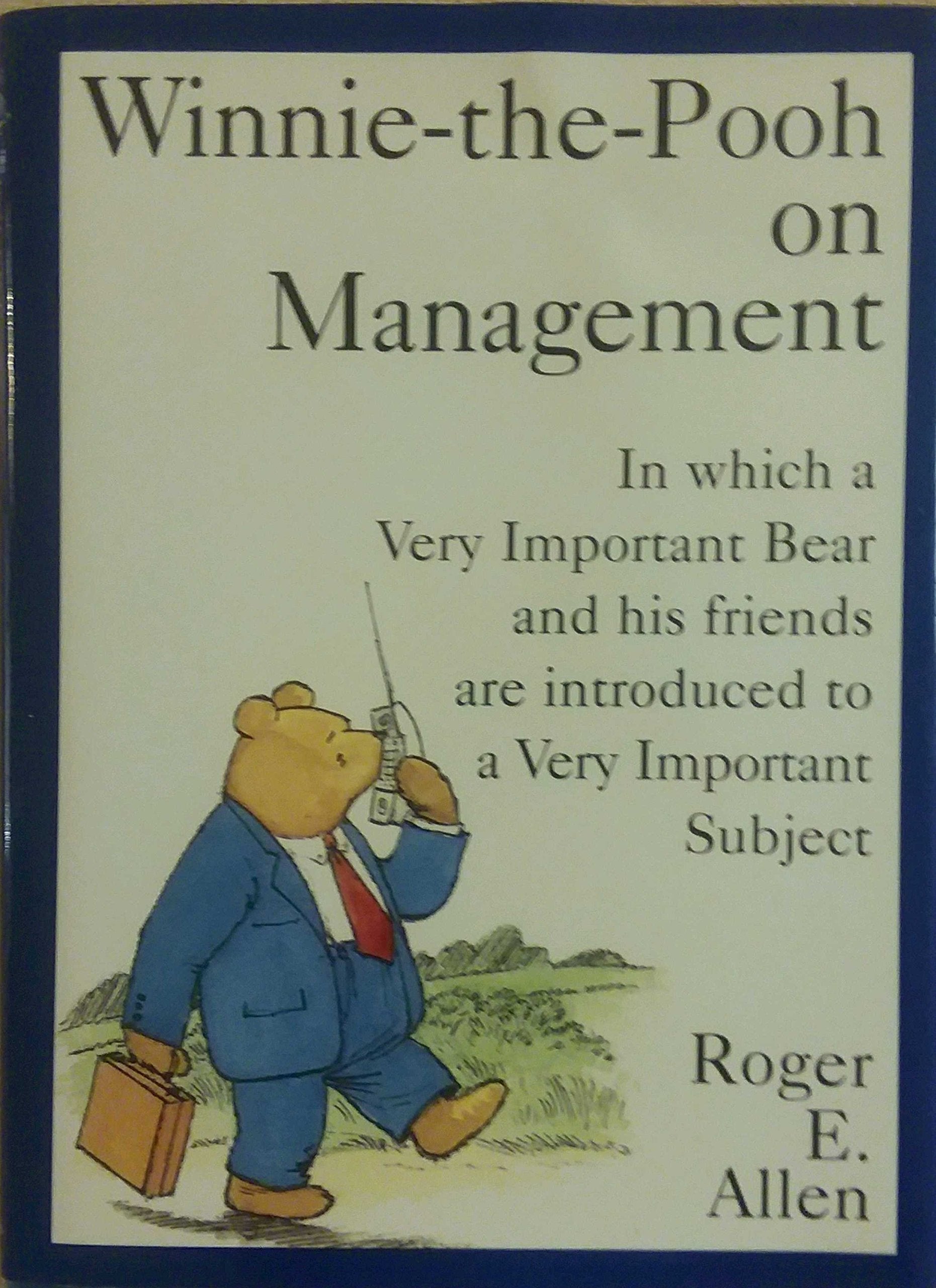 Winnie-The-Pooh on Management: In Which a Very Important Bear and His Friends Are Introduced to a Very Important Subject Business, Finance & Career