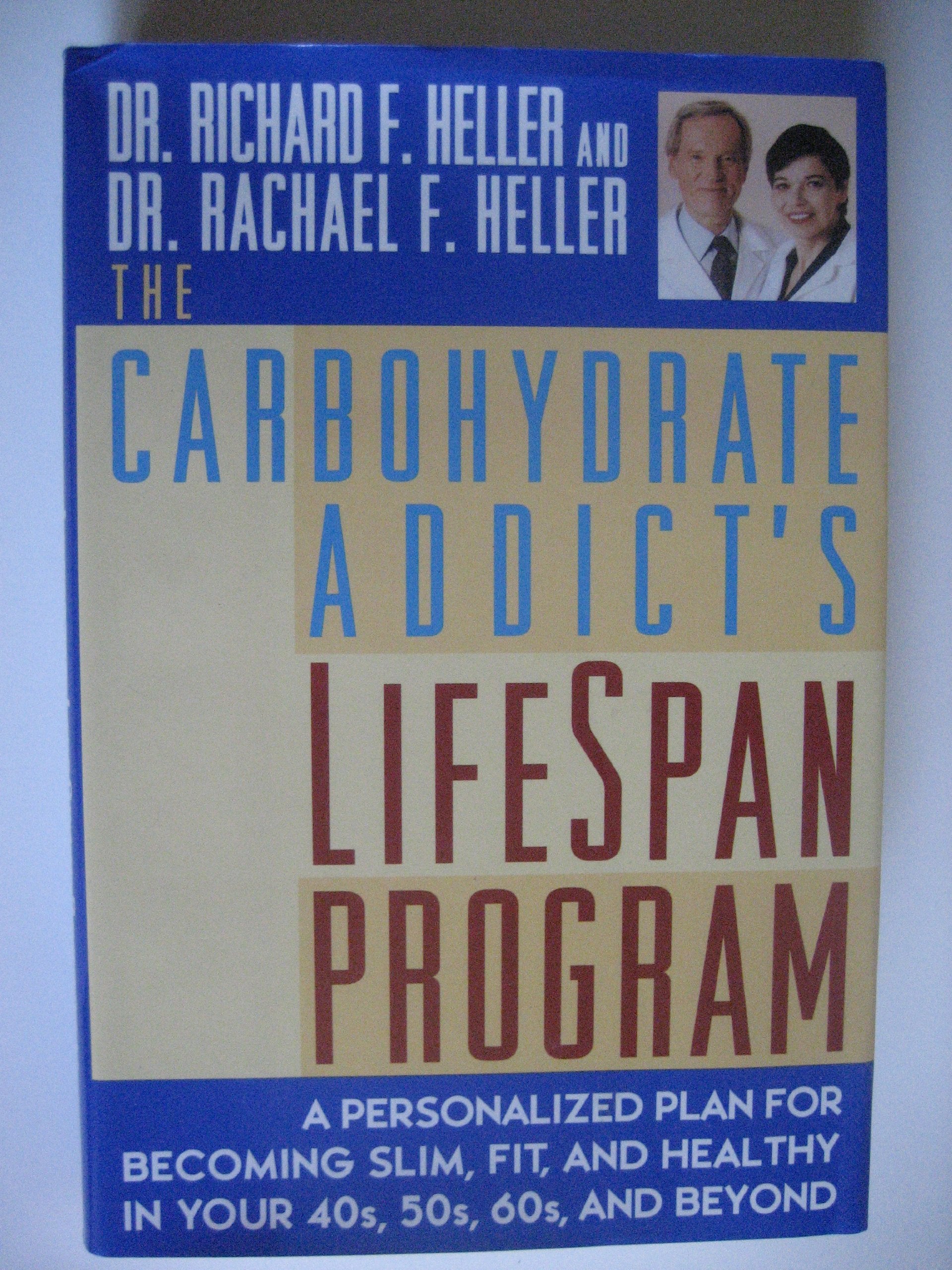 The Carbohydrate Addict's Lifespan Program: A Personalized Plan for Becoming Slim, Fit, & Healthy in Your 40S, 50S, 60s & Beyond Health, Nutrition & Fitness