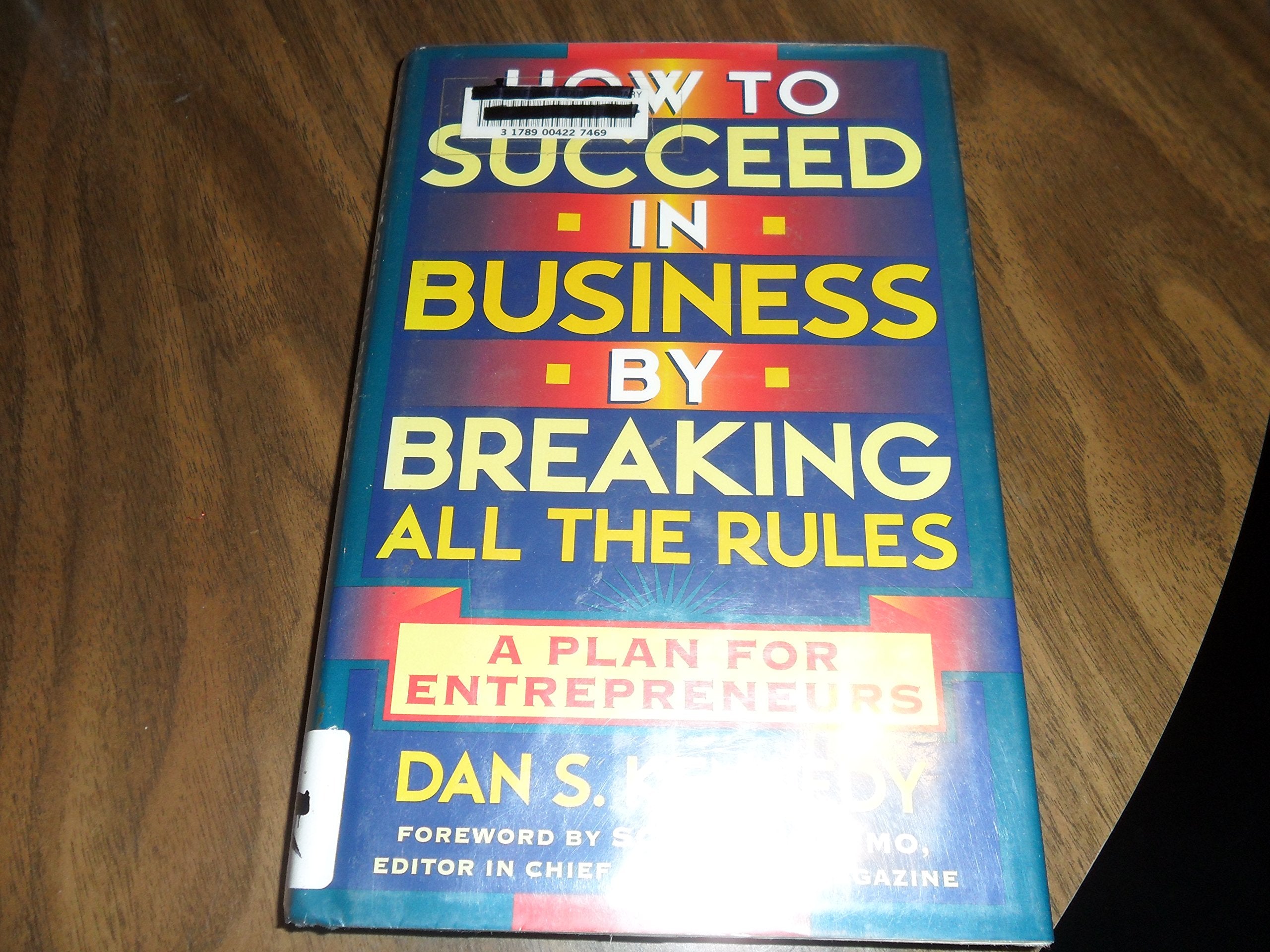 How to Succeed in Business by Breaking All the Rules: A Plan for Entrepreneurs Business, Finance & Career