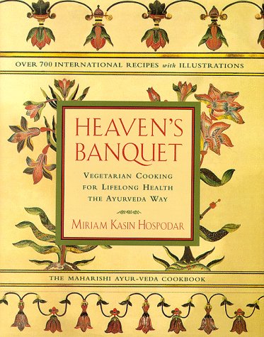 Heaven's Banquet: Vegetarian Cooking for Lifelong Health the Ayurveda Way Leisure, Home & Garden