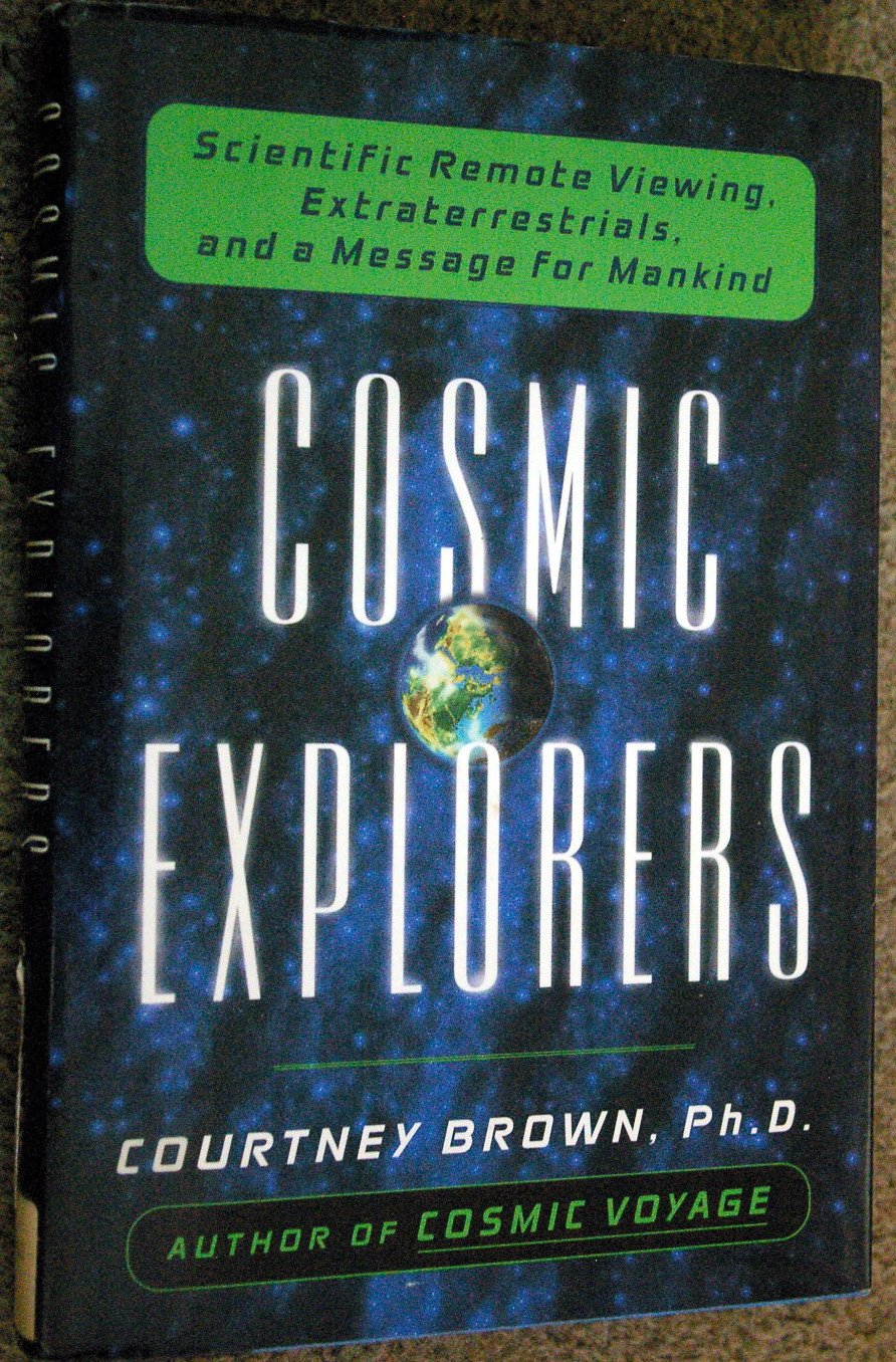 Cosmic Explorers: Scientific Remote Viewing, Extraterrestrials, and a Message for Mankind book