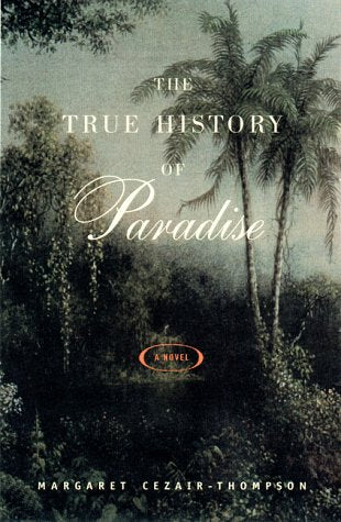 The True History of Paradise: A Novel book