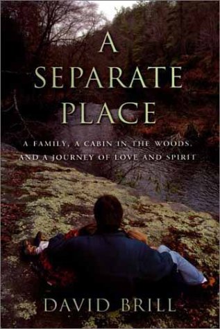 A Separate Place: A Family, a Cabin in the Woods, and a Journey of Love and Spirit Science Books