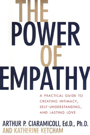 The Power of Empathy: A Practical Guide to Creating Intimacy, Self-Understanding, and Lasting Love in Your Life Partnership & Love