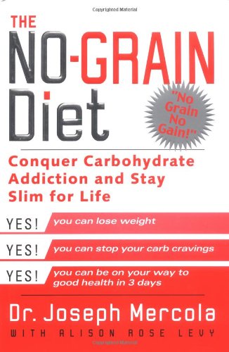 The No-Grain Diet: Conquer Carbohydrate Addiction and Stay Slim for Life Health, Nutrition & Fitness