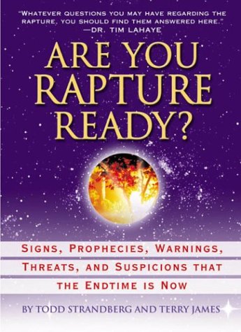 Are You Rapture Ready?: Signs, Prophecies, Warnings, Threats, and Suspicions That the Endtime Is Now Religion & Esotericism