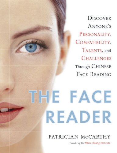 The Face Reader: Discover Anyone's Personality, Compatibility, Talents, and Challenges Through Chinese Face Reading book