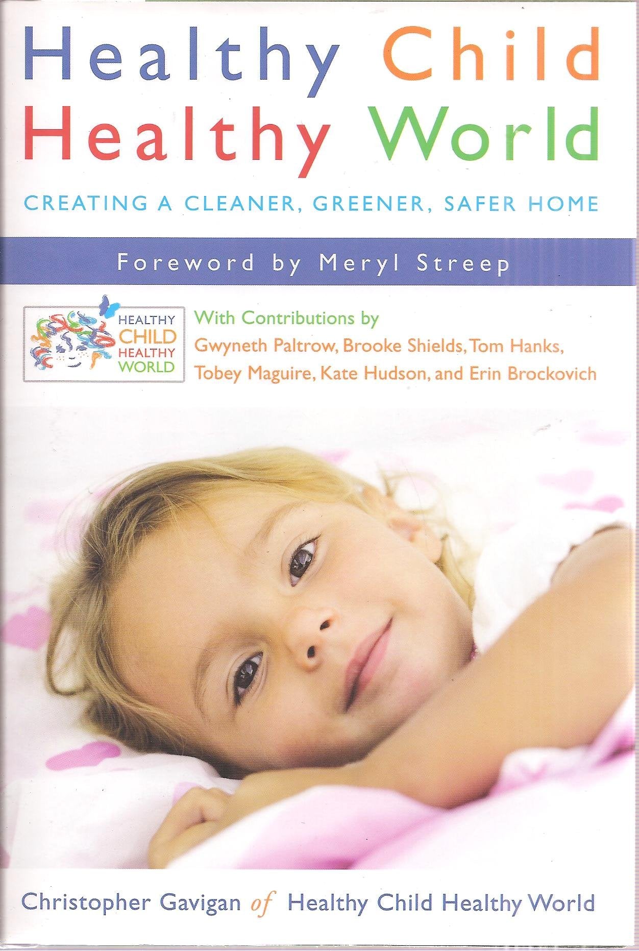 Healthy Child Healthy World: Creating a Cleaner, Greener, Safer Home Home & Household