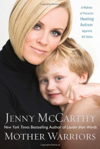 Mother Warriors: A Nation of Parents Healing Autism Against All Odds Parents & Children