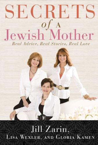 Secrets of a Jewish Mother: Real Advice, Real Stories, Real Love Social Sciences